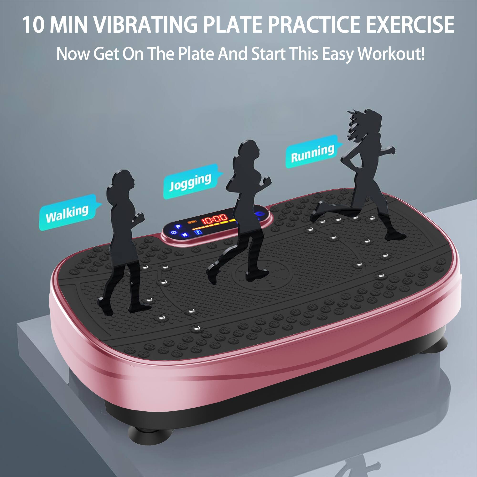 10 MIN VIBRATING PLATE PRACTICE EXERCISE  
Now Get On The Plate And Start This Easy Workout!  
Walking  
Jogging -- 10:00  
Running