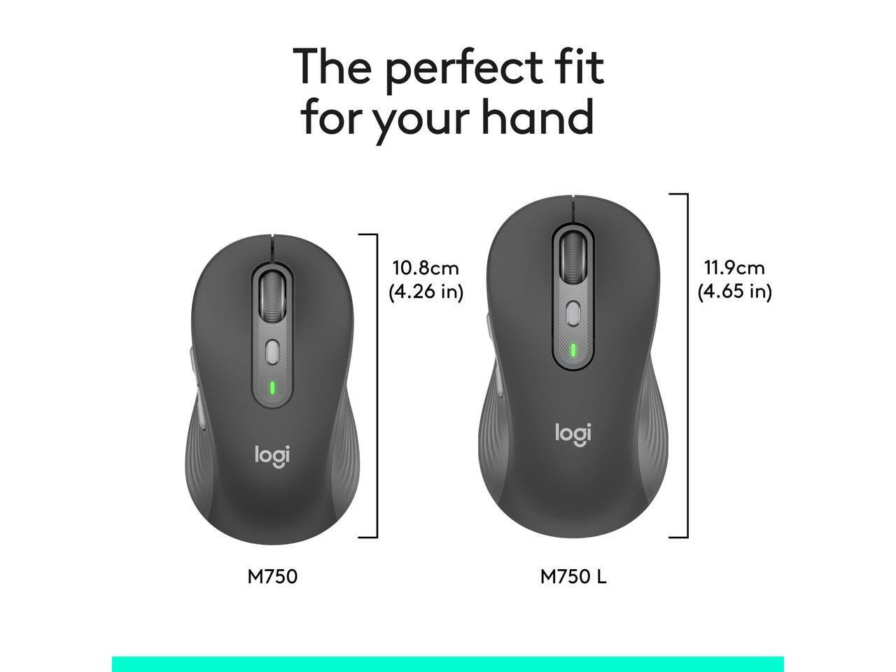 The perfect fit for your hand

10.8cm (4.26 in) M750

11.9cm (4.65 in) M750 L