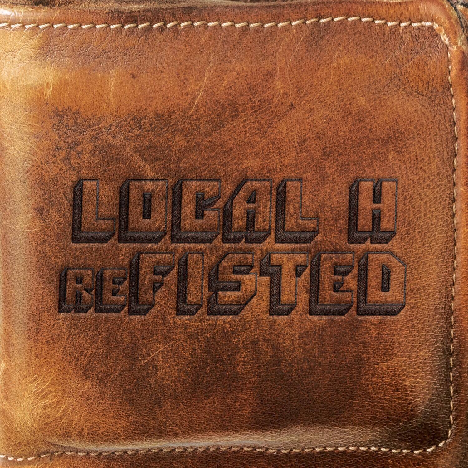 LOCAL H REFISTED