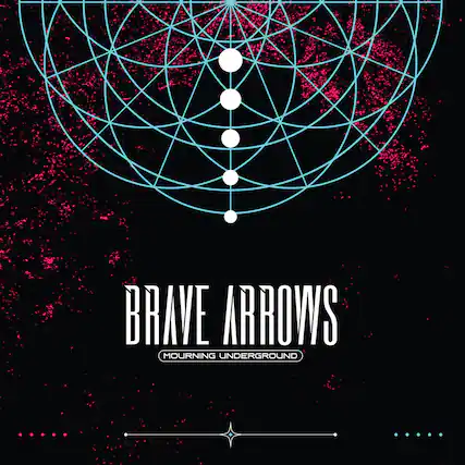 BRAVE ARROWS
MOURNING UNDERGROUND
