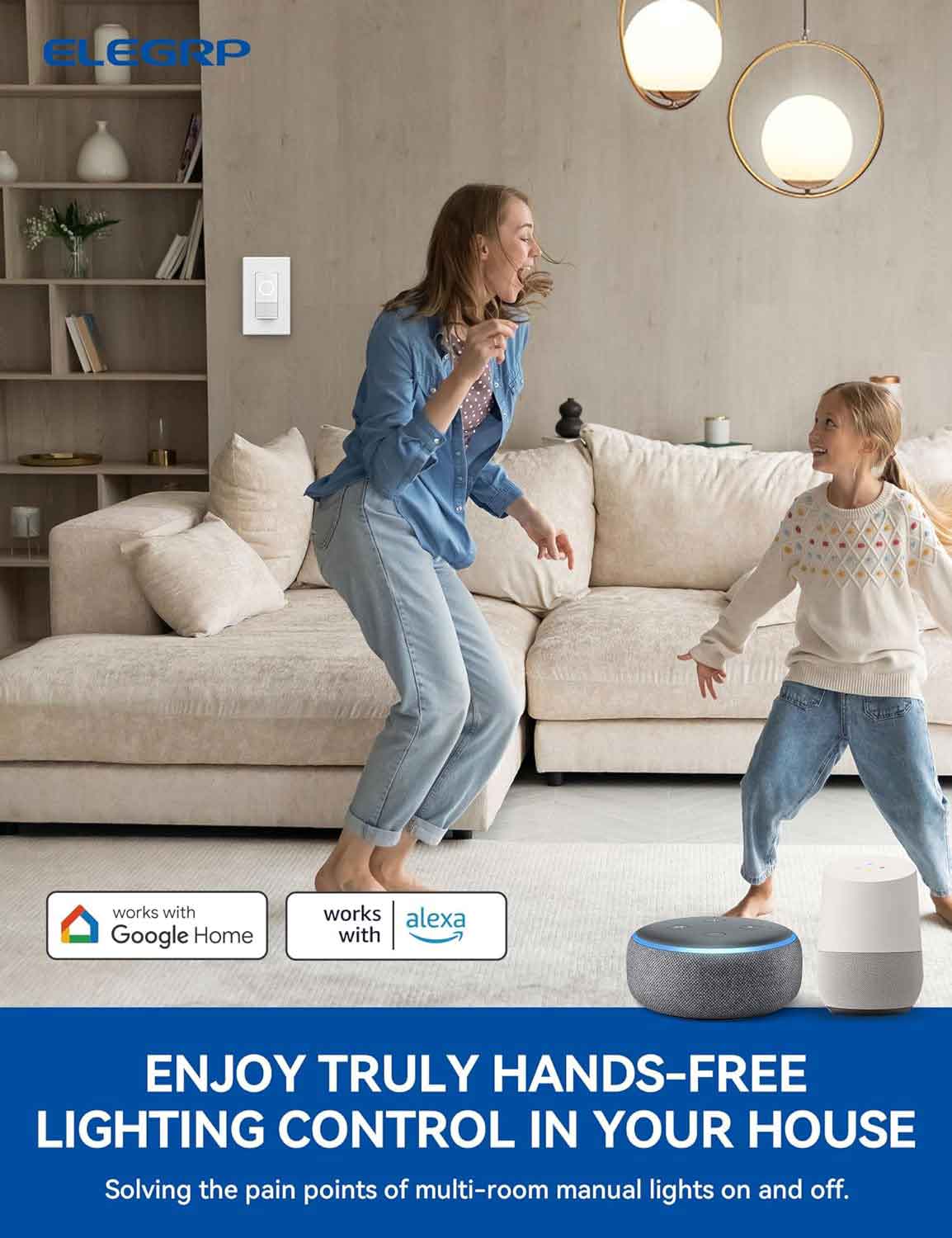 ELEGRP works with Google Home and Alexa, allowing you to enjoy truly hands-free lighting control in your house. This solution addresses the pain points of manually turning multi-room lights on and off.