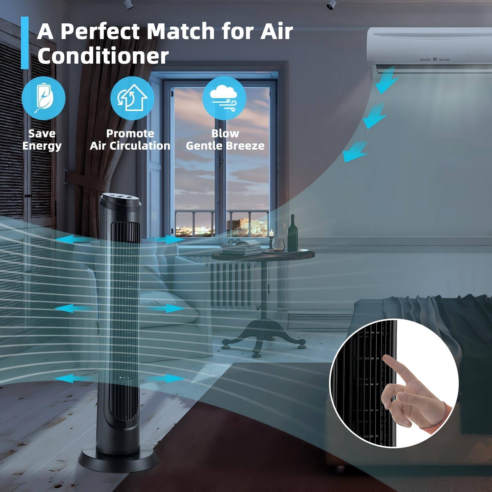 A Perfect Match for Air Conditioner

- Save Energy
- Promote Air Circulation
- Blow Gentle Breeze