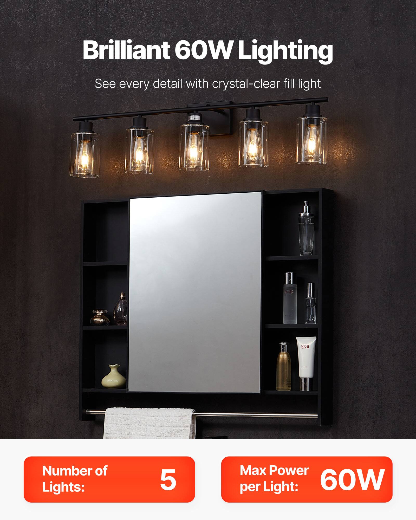 Brilliant 60W Lighting, See every detail with crystal-clear fill light, Number of Lights: 5, Max Power per Light: 60W