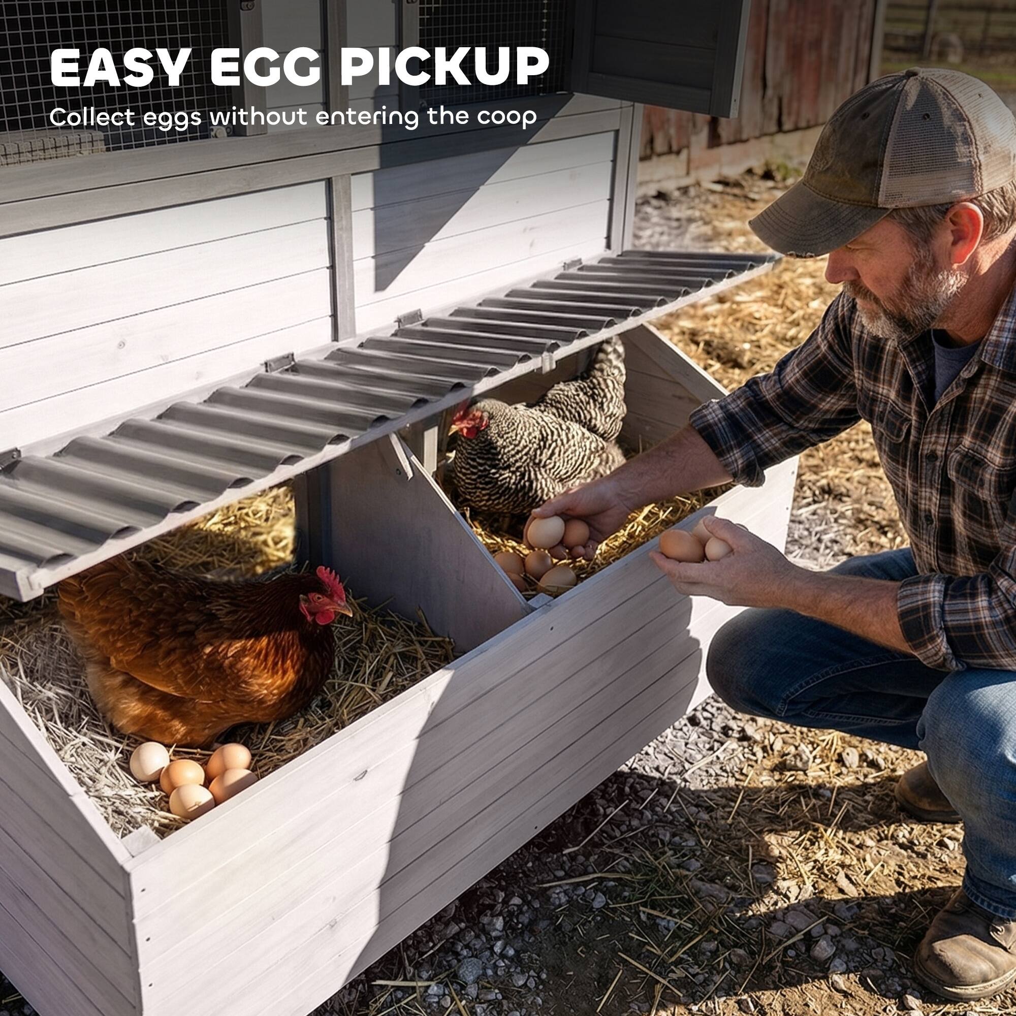 EASY EGG PICKUP  
Collect eggs without entering the coop