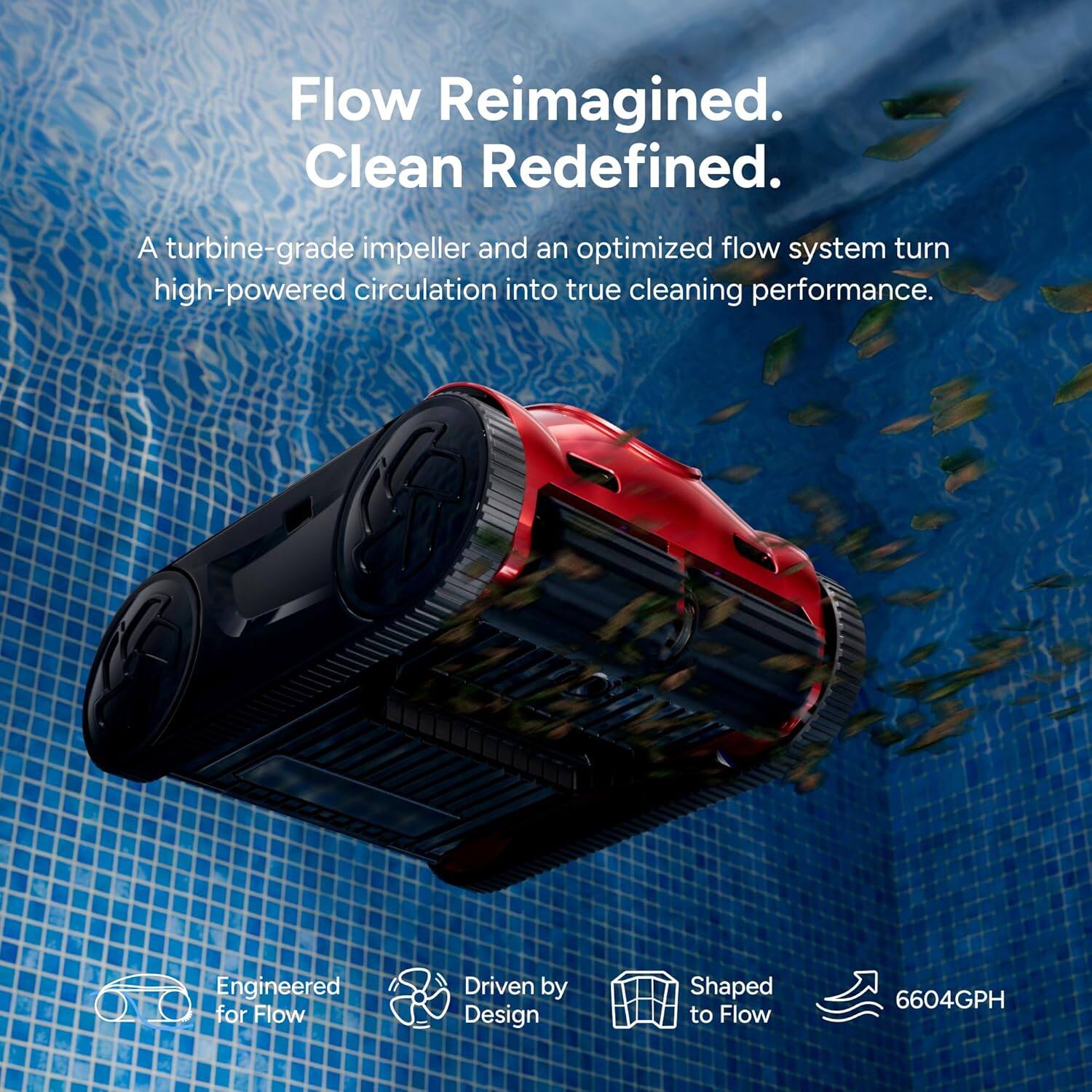 Flow Reimagined.  
Clean Redefined.  

A turbine-grade impeller and an optimized flow system turn high-powered circulation into true cleaning performance.  

Engineered for Flow  
Driven by Design  
Shaped to Flow  
6604GPH