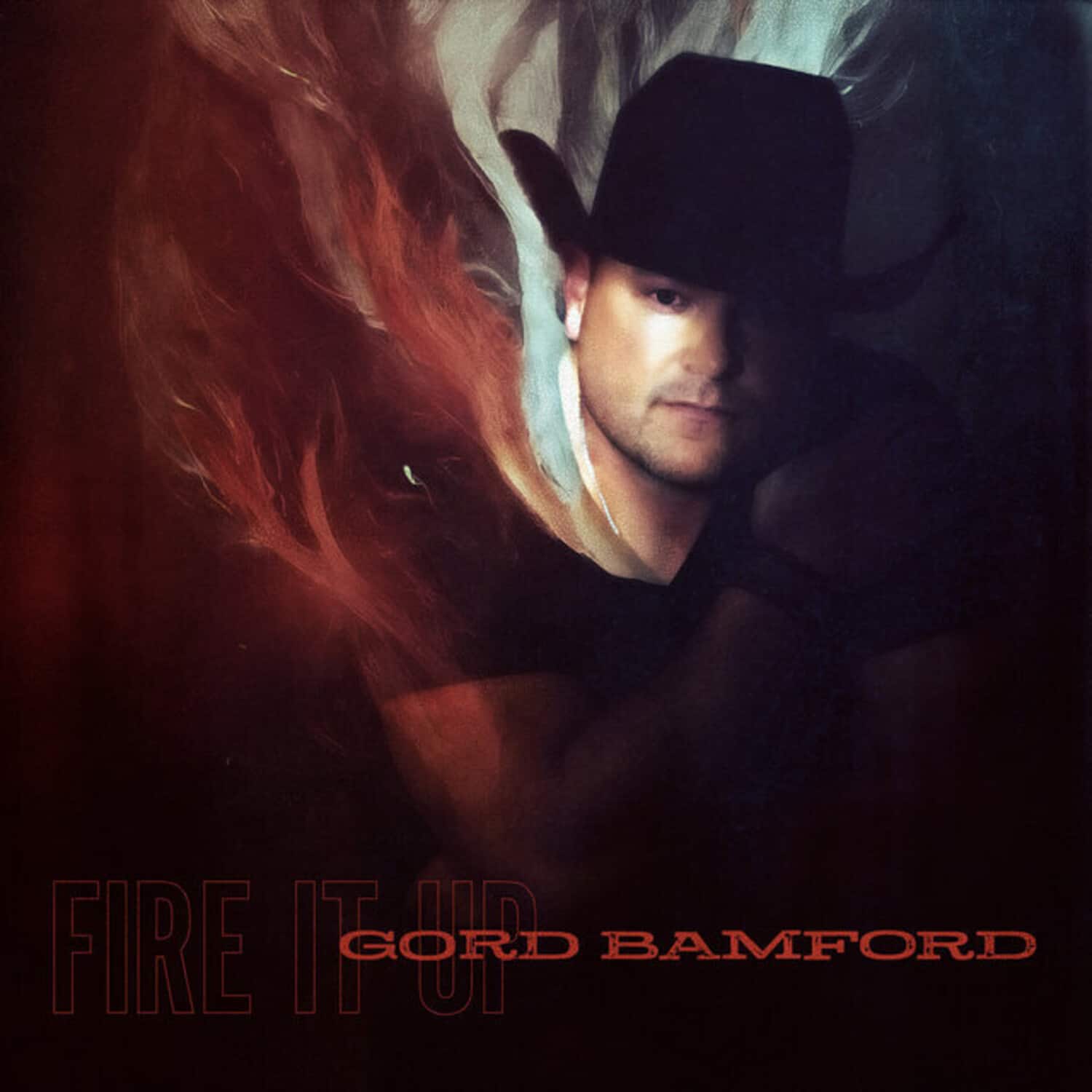 Gord Bamford - Fire It Up  - COMPACT DISCS