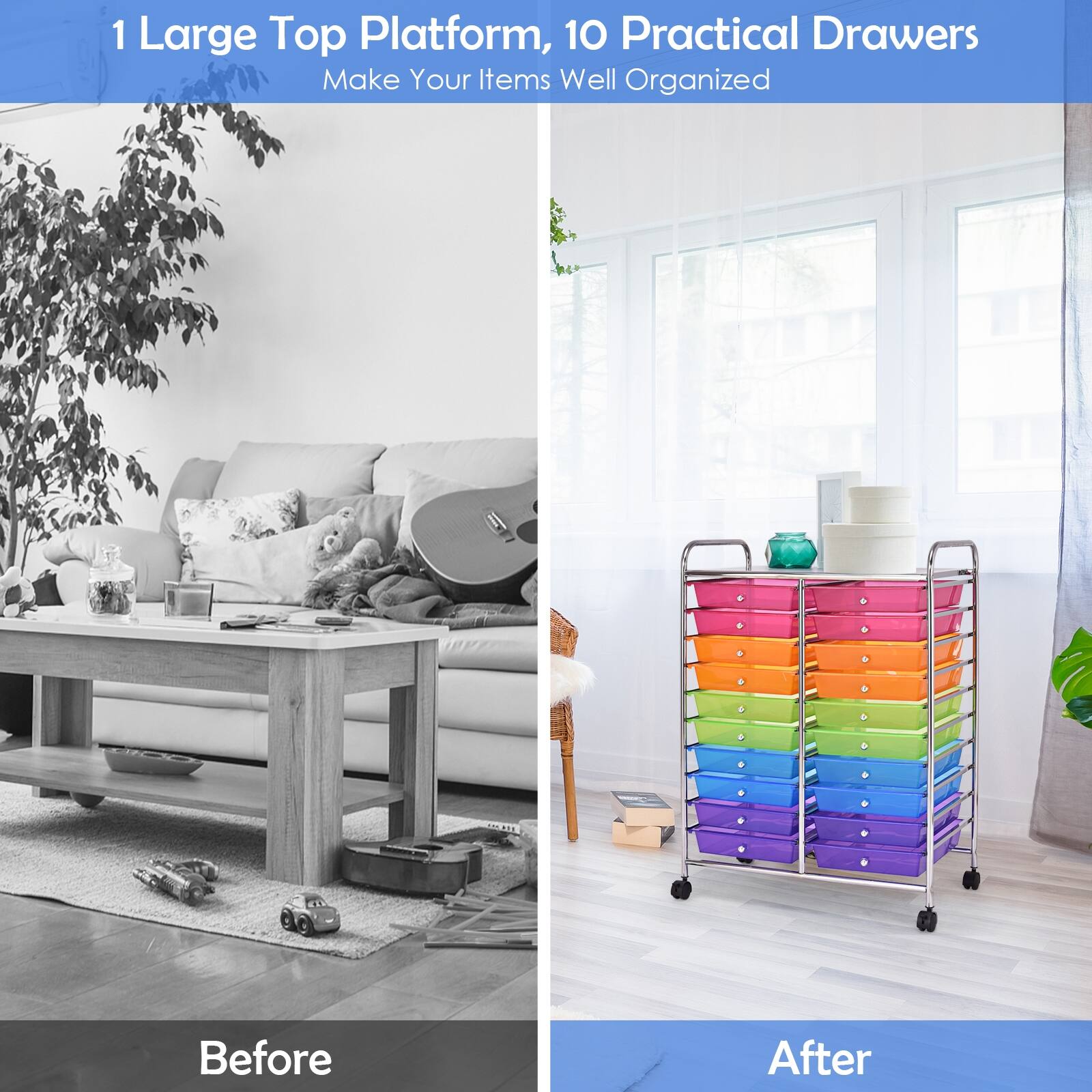 1 Large Top Platform, 10 Practical Drawers  
Make Your Items Well Organized  

Before  

After