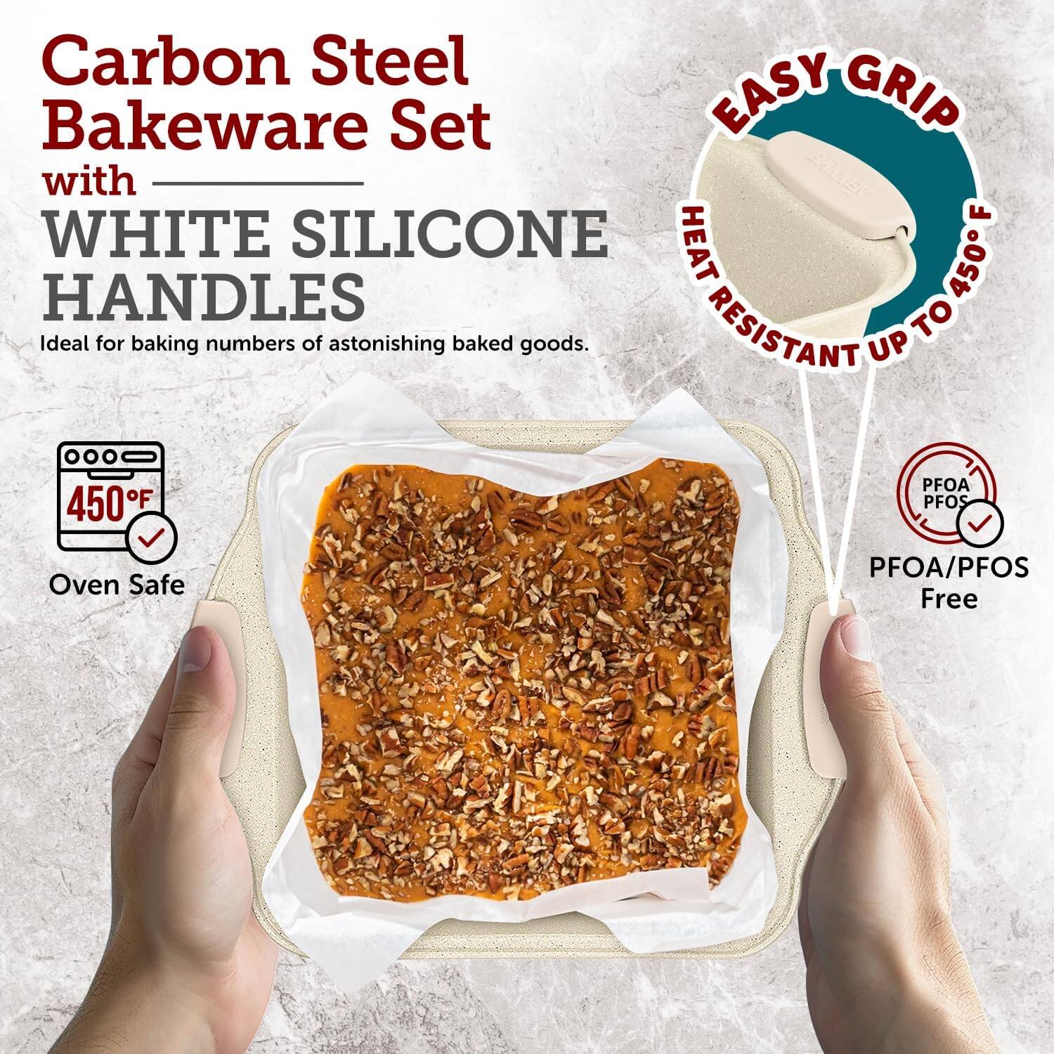 Carbon Steel Bakeware Set with White Silicone Handles, Easy Grip, Heat Resistant Up to 450F, Ideal for baking numbers of astonishing baked goods. Oven Safe, PFOA/PFOS Free.
