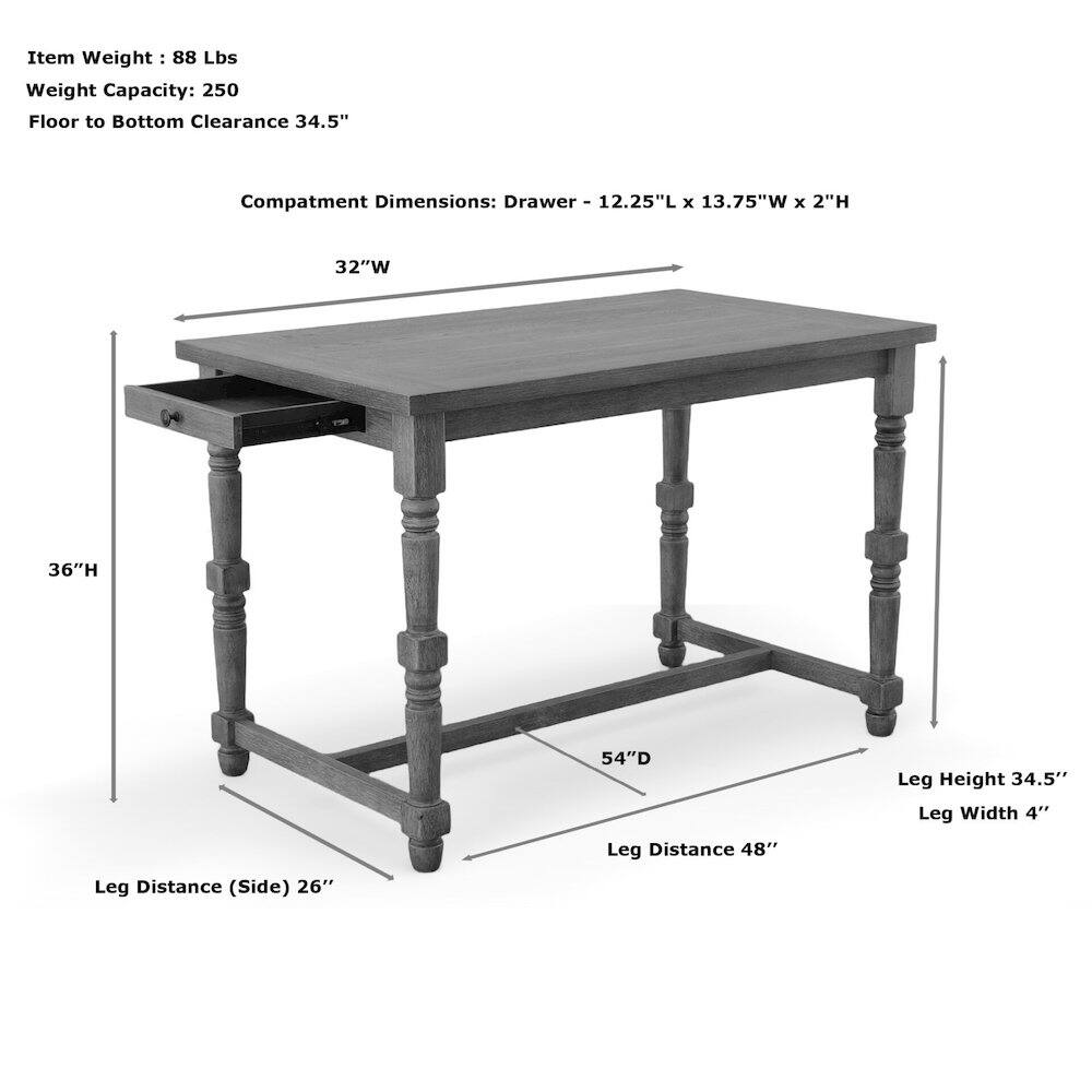 Item Weight: 88 Lbs  
Weight Capacity: 250  
Floor to Bottom Clearance: 34.5"  

Compartment Dimensions:  
Drawer - 12.25"L x 13.75"W x 2"H  

Dimensions:  
32"W x 36"H x 54"D  

Leg Height: 34.5"  
Leg Width: 4"  
Leg Distance: 48"  
Leg Distance (Side): 26"