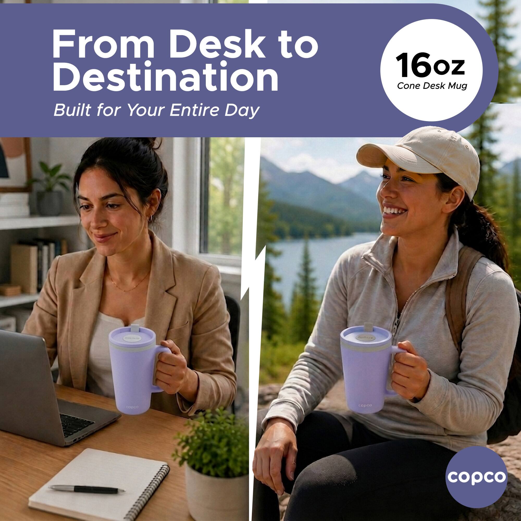 From Desk to Destination  
Built for Your Entire Day  
16oz Cone Desk Mug  
copco