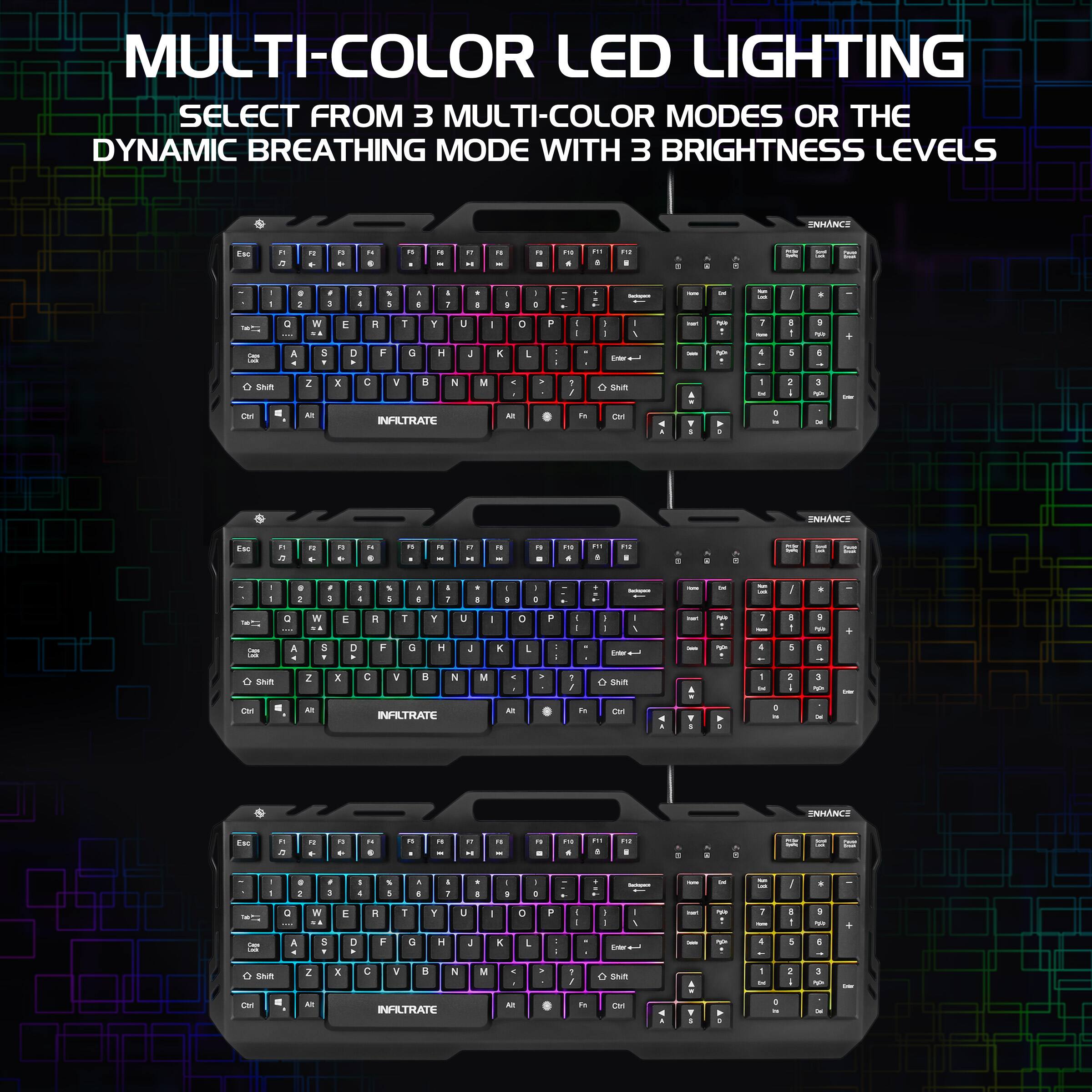 MULTI-COLOR LED LIGHTING  
SELECT FROM 3 MULTI-COLOR MODES OR THE DYNAMIC BREATHING MODE WITH 3 BRIGHTNESS LEVELS