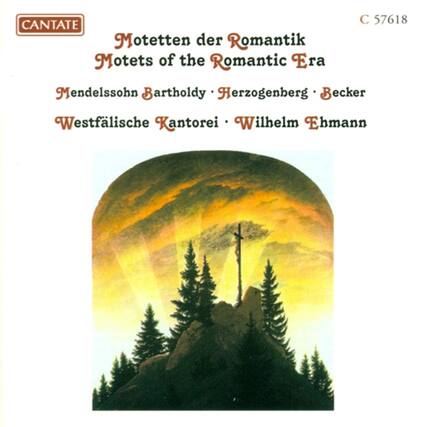 C 57618
CANTATE
Motetten der Romantik
Motets of the Romantic Era
Mendelssohn Bartholdy • Herzogenberg • Becker
Westfälische Kantorei • Wilhelm Ehmann