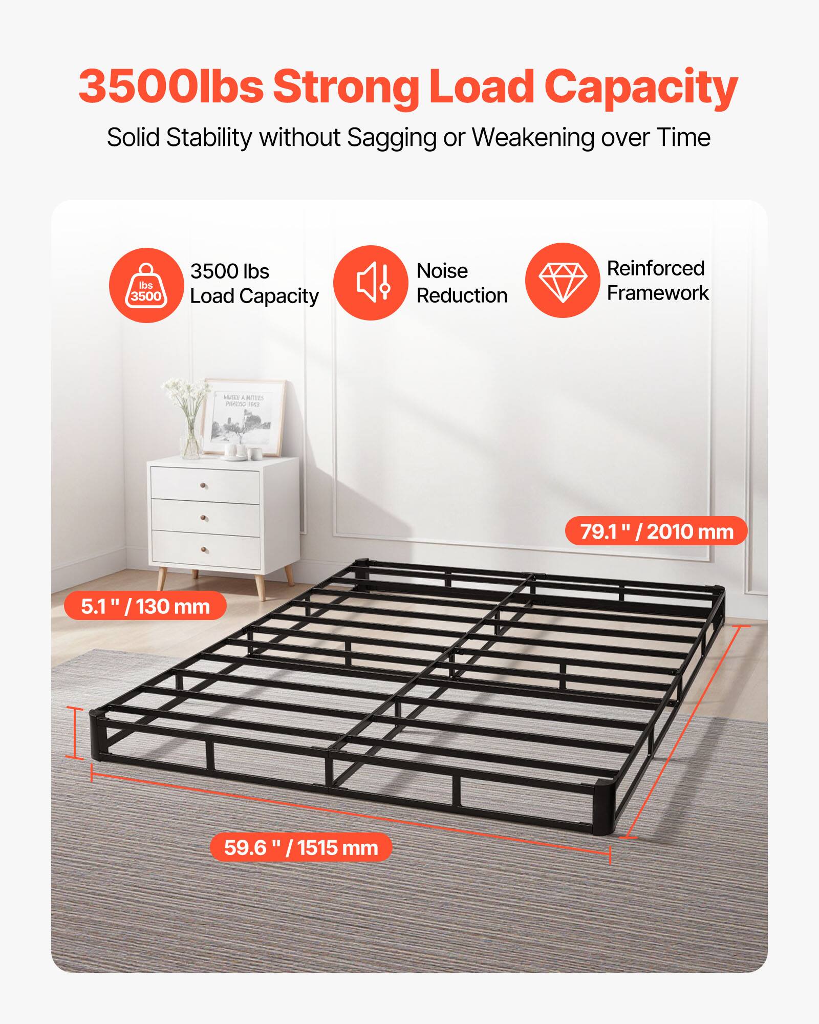 3500 lbs Strong Load Capacity  
Solid Stability without Sagging or Weakening over Time  

3500 lbs Load Capacity  
Noise Reduction  
Reinforced Framework  

79.1" / 2010 mm  
5.1" / 130 mm  
59.6" / 1515 mm