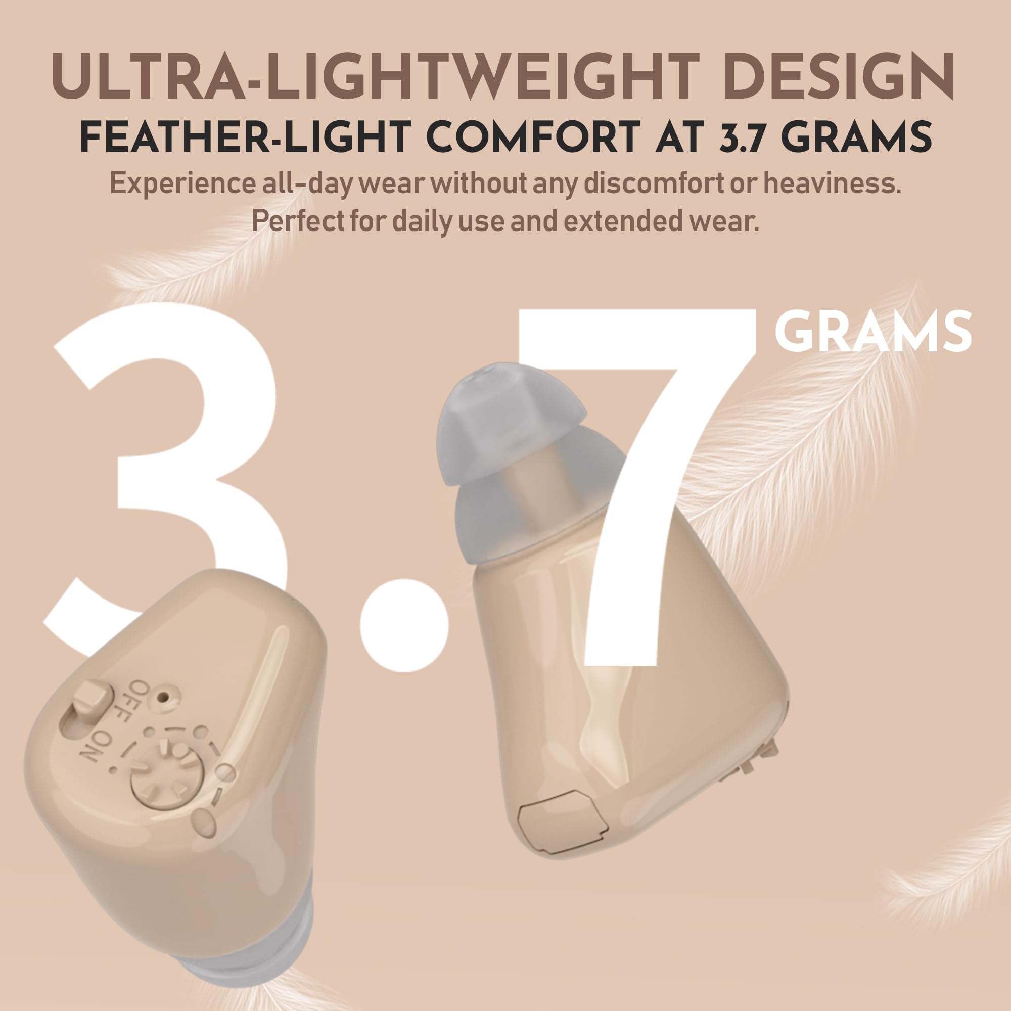 ULTRA-LIGHTWEIGHT DESIGN  
FEATHER-LIGHT COMFORT AT 3.7 GRAMS  
Experience all-day wear without any discomfort or heaviness.  
Perfect for daily use and extended wear.  

3.7 GRAMS