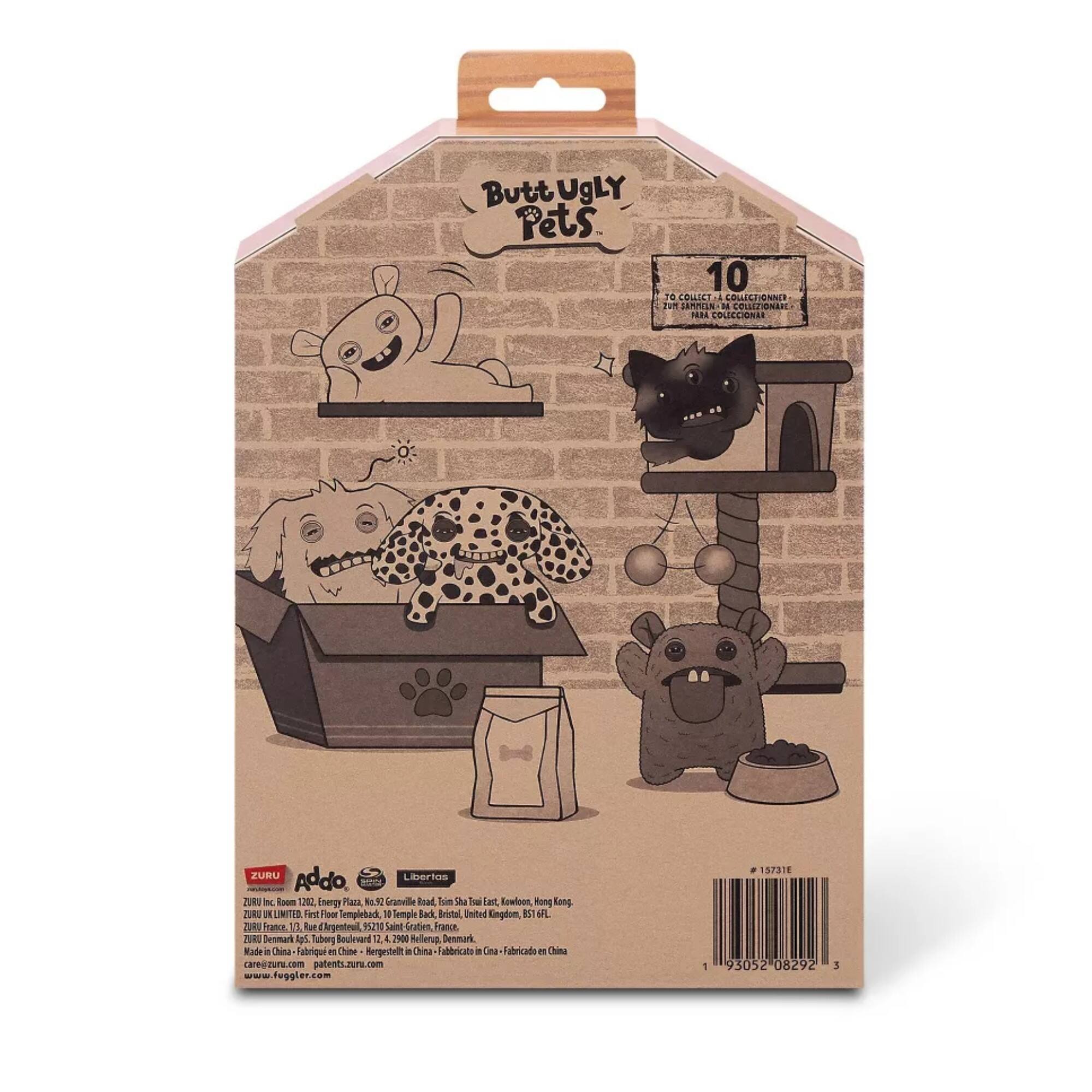 Butt Ugly Pets

10 TO COLLECT / COLLECTIONNES / 10 A COLLECTER

ZURU ADO

Libertos

120 Coergy Plaza, Granville, Read Hin Shu, Thet Lart, Kowloon, Rong Long, TUR

LIMITED

Fintt Feor Cempletad 1 Temple Back, Bridal United Cupdom, ML

hate 13 fue egeteul 9210 Laie Gratien France TU Denmark Ar Tubory Boulevard 2, a 1900 Mellena Denmark Kude i Chisa Fabrique 2 China

careazuru.com patents.zuru.com www.fuggler.com

1 157318 93052 08292 3