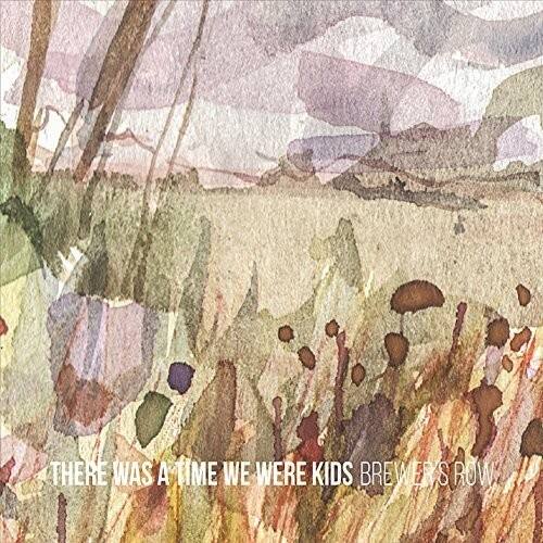 Brewer's Row - There Was A Time We Were Kids   - COMPACT DISCS [CD] price history on PriceWatchPro