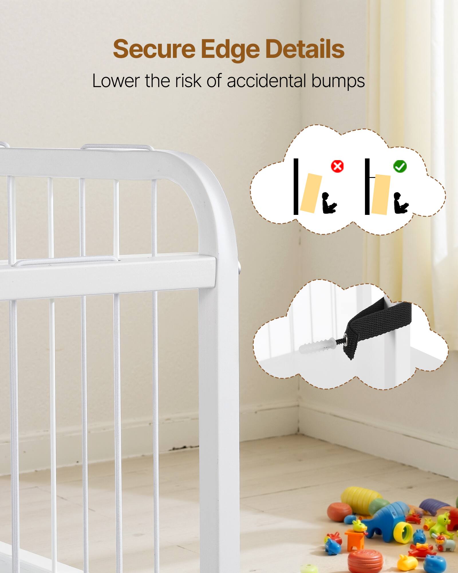 Secure Edge Details  
Lower the risk of accidental bumps