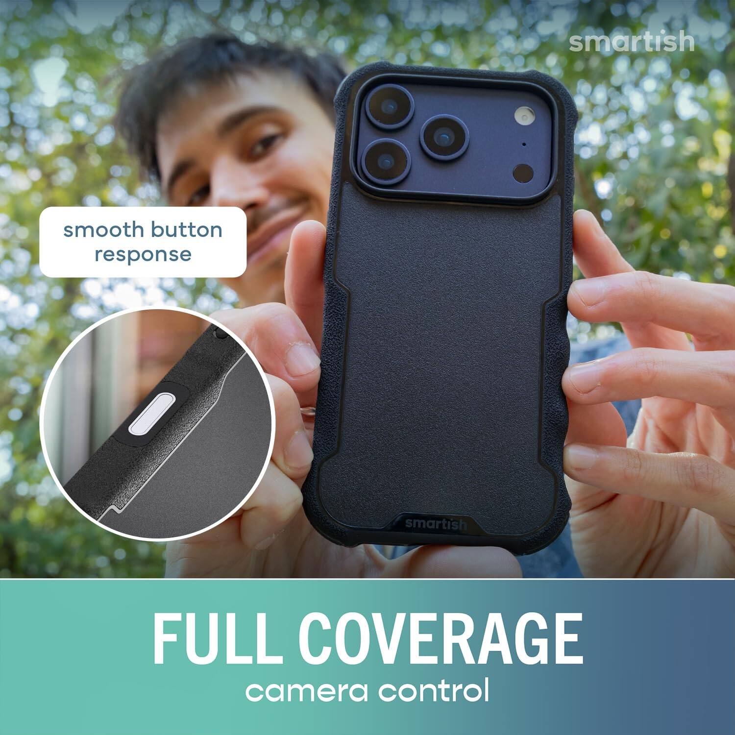 smartish  
smooth button response  
FULL COVERAGE camera control