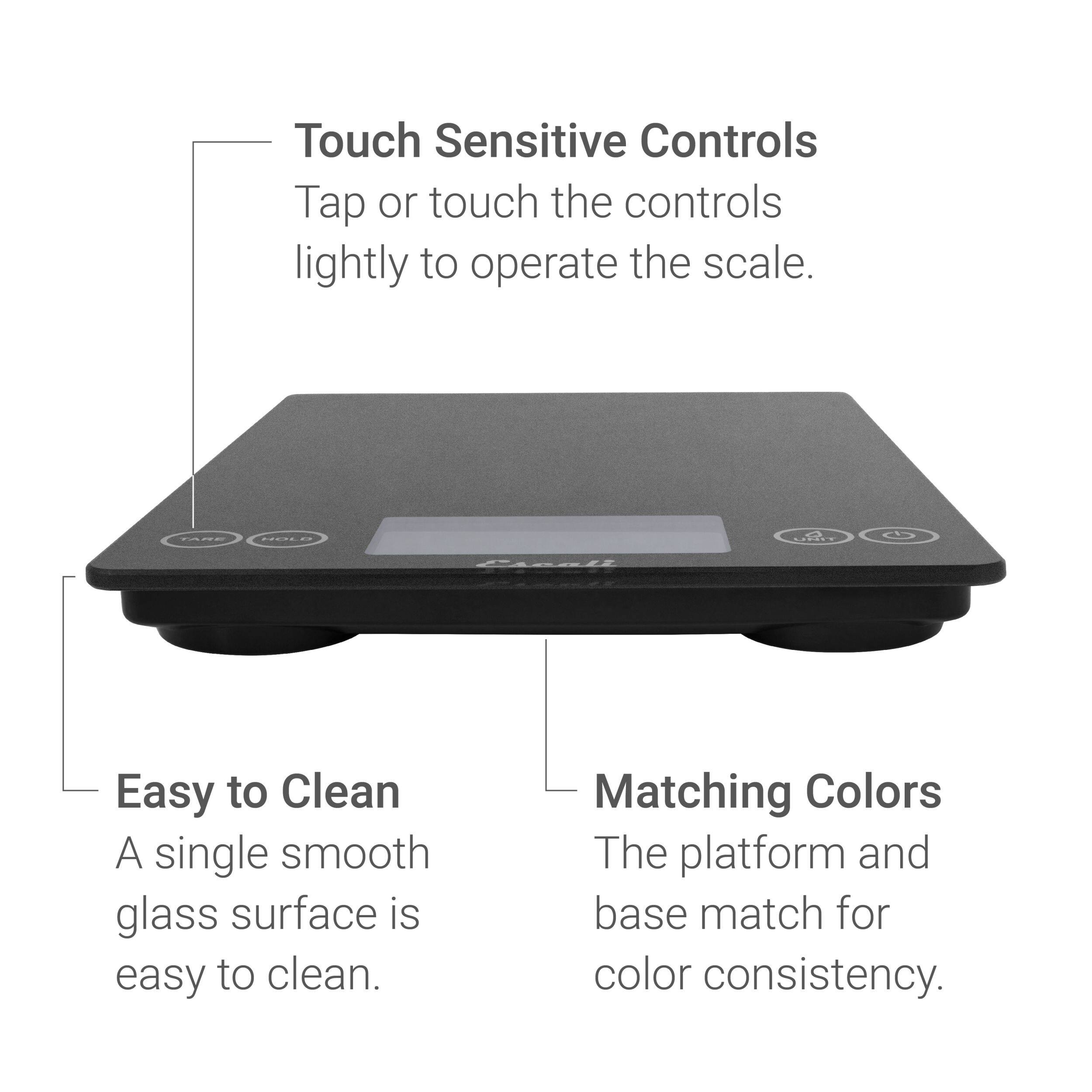 Touch Sensitive Controls: Tap or touch the controls lightly to operate the scale.

Easy to Clean: A single smooth glass surface is easy to clean.

Matching Colors: The platform and base match for color consistency.