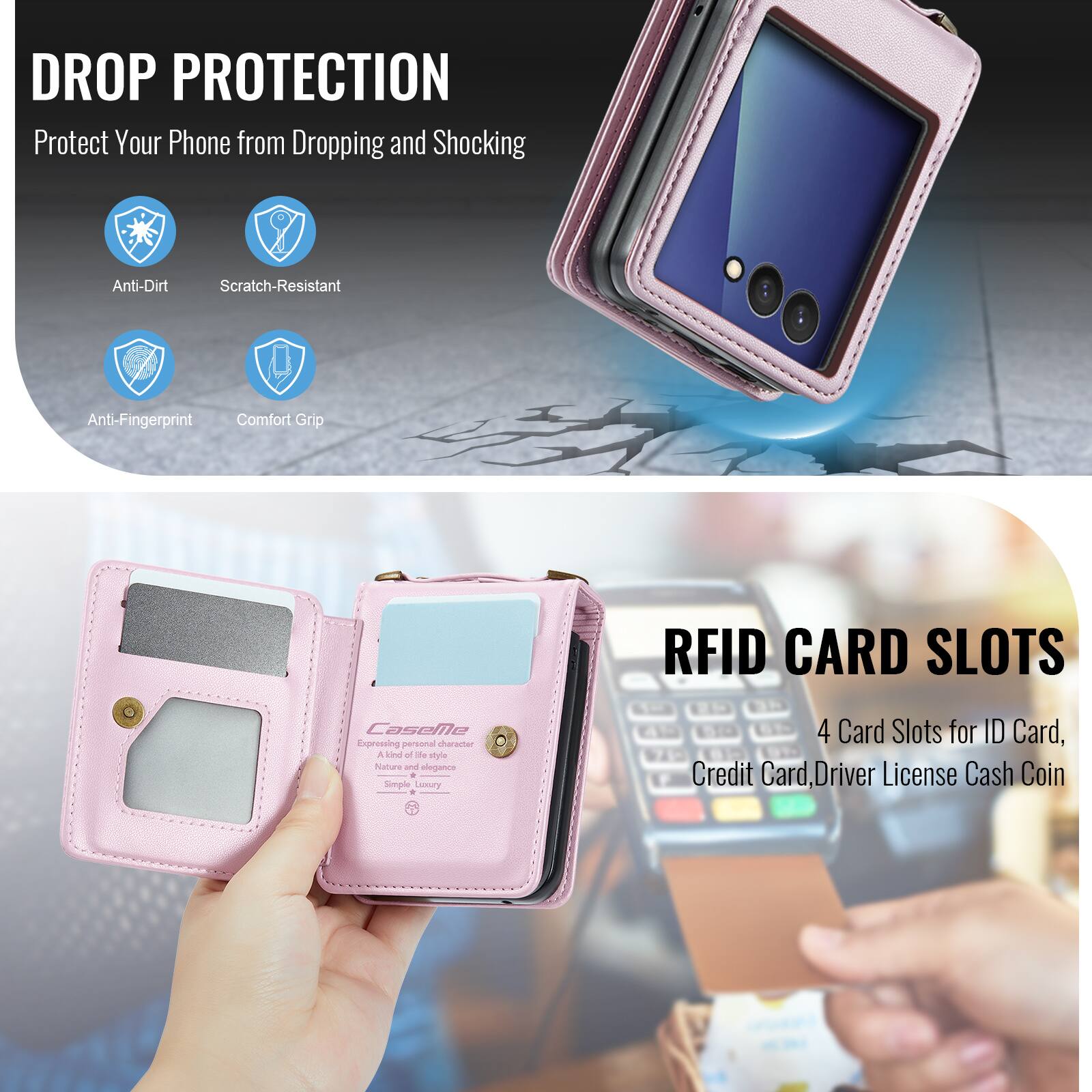 DROP PROTECTION  
Protect Your Phone from Dropping and Shocking  
Anti-Dirt  
Scratch-Resistant  
Anti-Fingerprint  
Comfort Grip  

RFID CARD SLOTS  
4 Card Slots for ID Card, Credit Card, Driver License Cash Coin