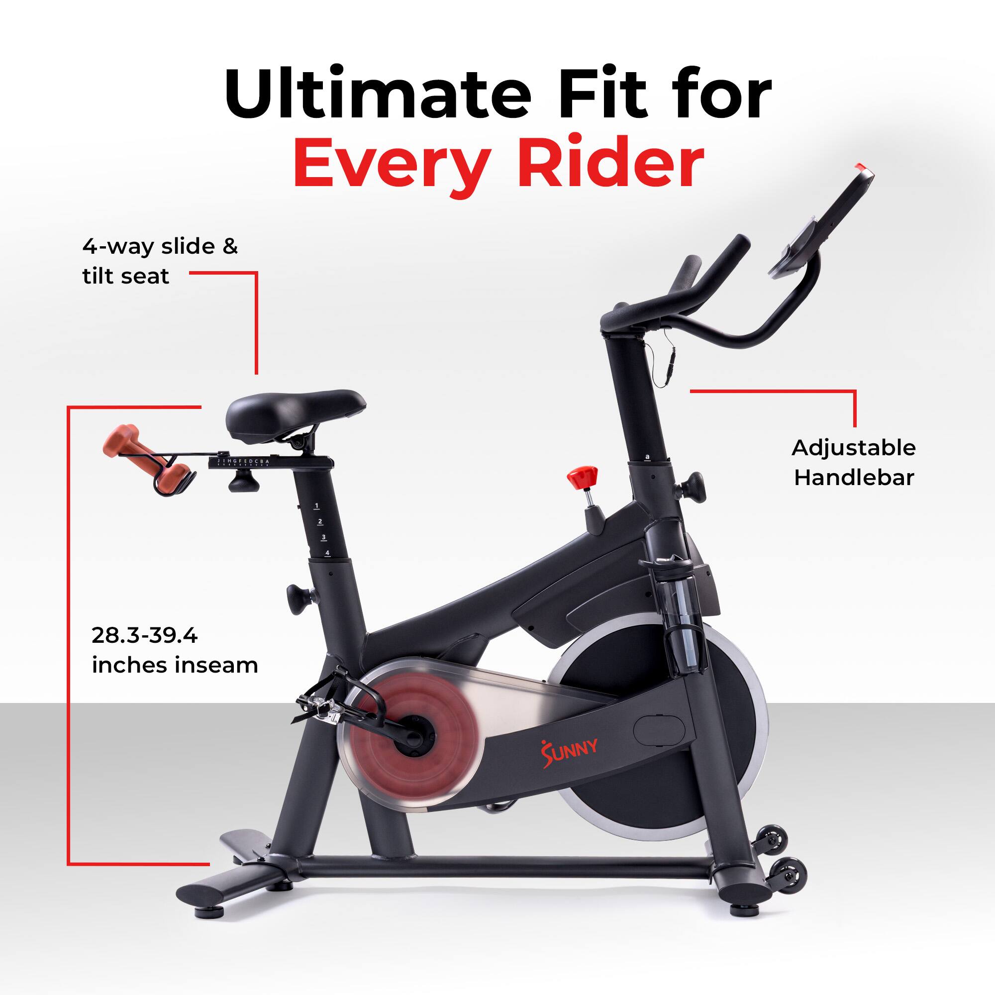 Ultimate Fit for Every Rider

4-way slide & tilt seat

Adjustable Handlebar

28.3-39.4 inches inseam

SUNNY