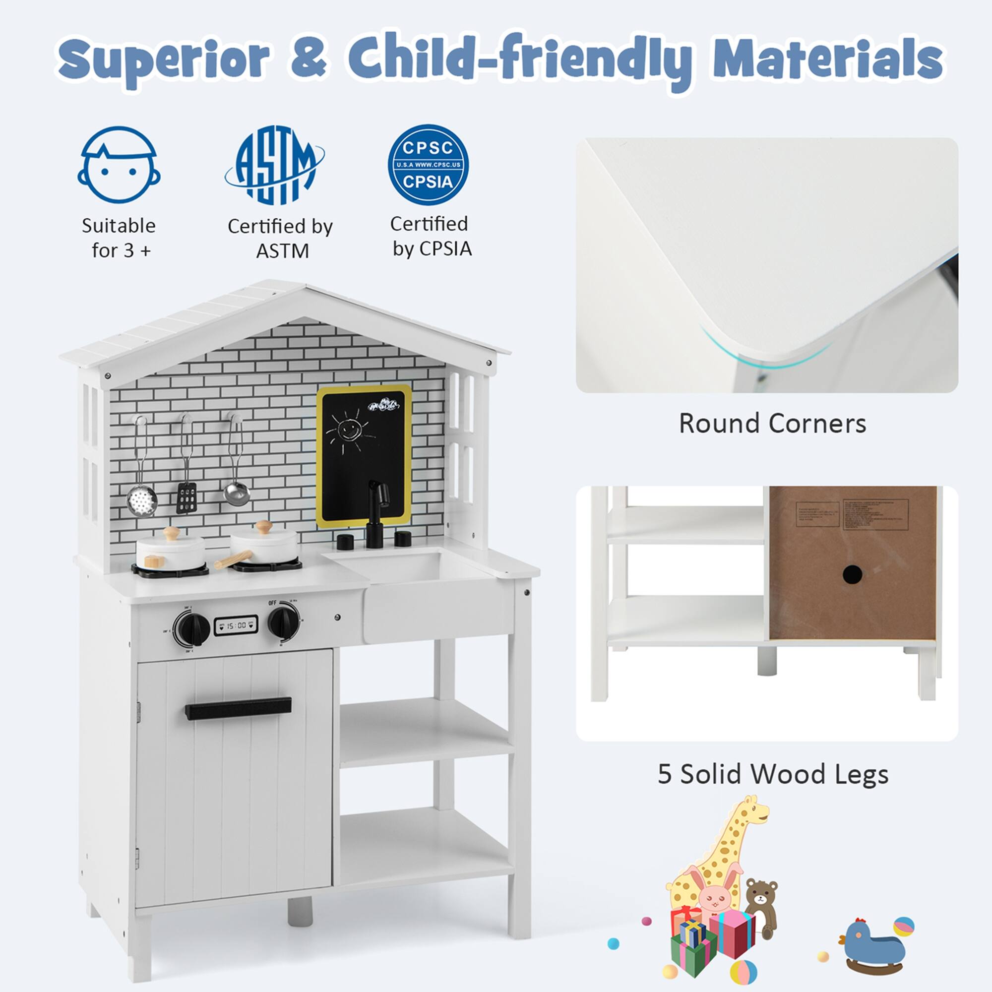 Superior & Child-friendly Materials

- Suitable for 3+
- Certified by ASTM
- Certified by CPSC CPSIA

Round Corners

5 Solid Wood Legs