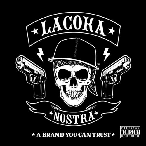 LACOKA TM  
NOSTRA  
A BRAND YOU CAN TRUST  
EXPLICIT CONTENT