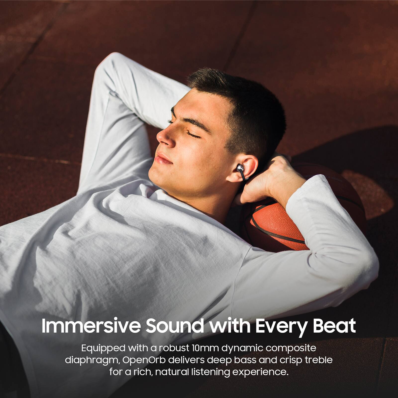 Immersive Sound with Every Beat

Equipped with a robust 10mm dynamic composite diaphragm, OpenOrb delivers deep bass and crisp treble for a rich, natural listening experience.
