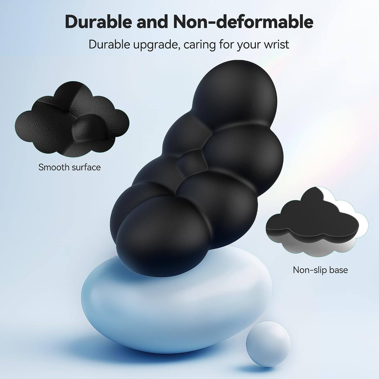 Durable and Non-deformable  
Durable upgrade, caring for your wrist  

Smooth surface  
Non-slip base