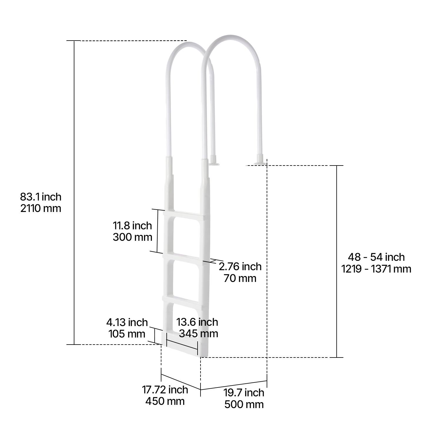 83.1 inch  
2110 mm  

11.8 inch  
300 mm  

2.76 inch  
70 mm  

48 - 54 inch  
1219 - 1371 mm  

4.13 inch  
105 mm  

13.6 inch  
345 mm  

17.72 inch  
450 mm  

19.7 inch  
500 mm