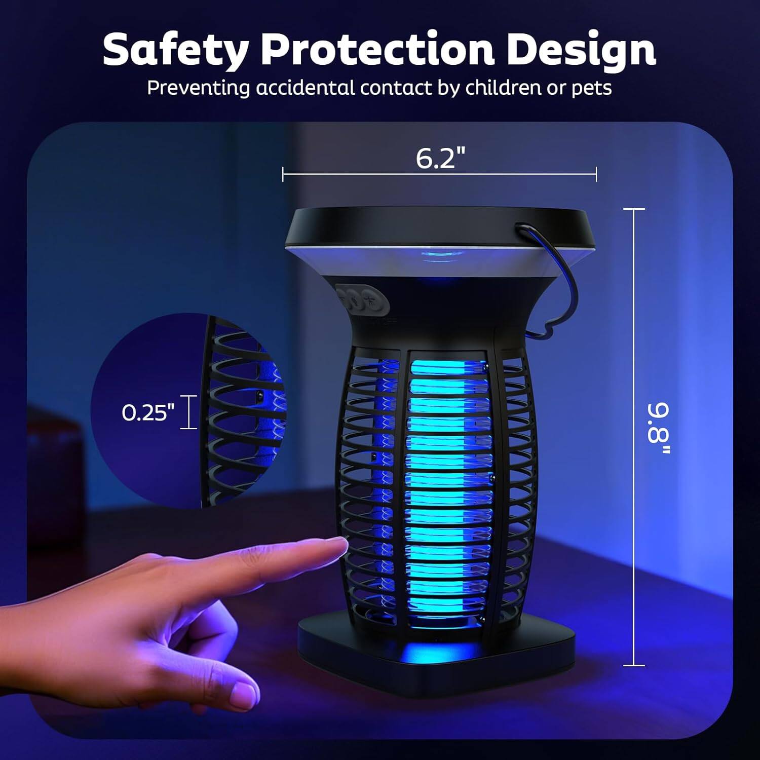 Safety Protection Design  
Preventing accidental contact by children or pets  

6.2"  
0.25"  
9.8"