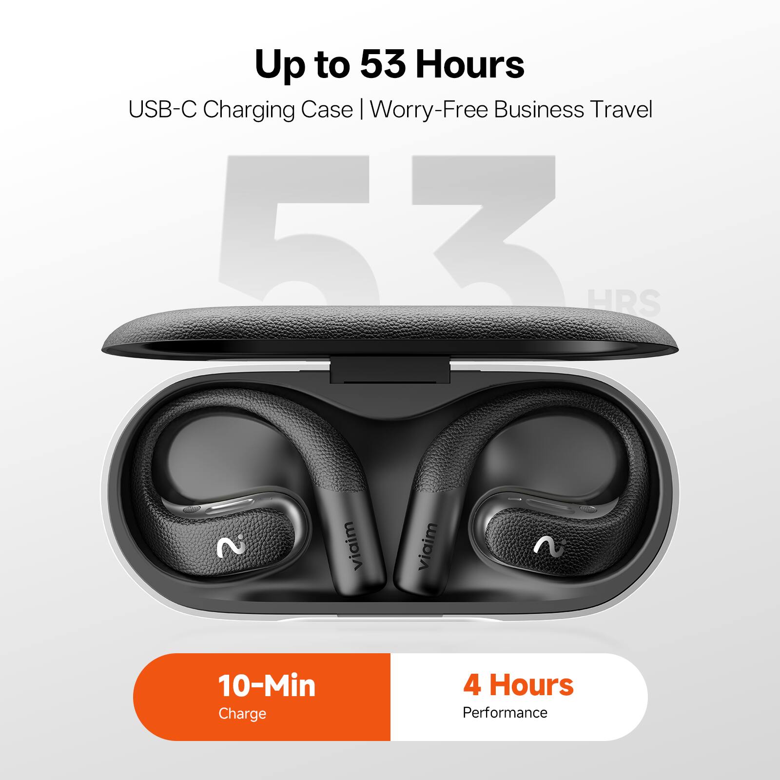 Up to 53 Hours USB-C Charging Case | Worry-Free Business Travel

5 HRS - a viaim viaim a 10-Min Charge 4 Hours Performance