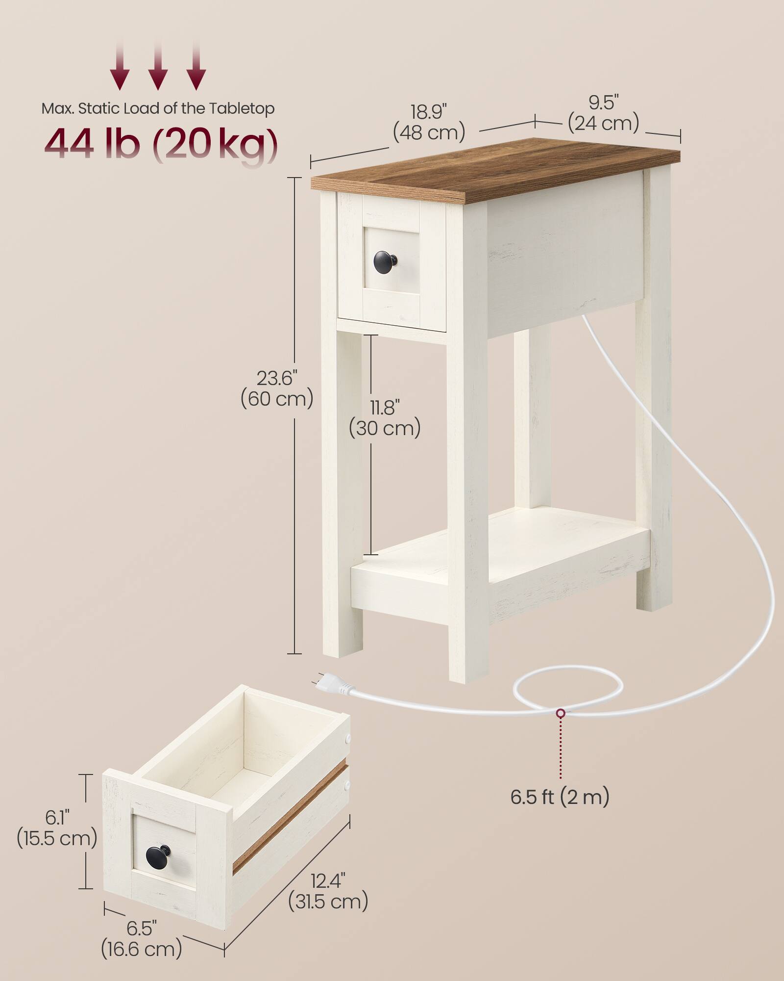 Max. Static Load of the Tabletop: 44 lb (20 kg)

- Width: 18.9" (48 cm)
- Depth: 9.5" (24 cm)
- Height: 23.6" (60 cm)
- Shelf Height: 11.8" (30 cm)
- Drawer Height: 6.1" (15.5 cm)
- Drawer Width: 6.5" (16.6 cm)
- Drawer Depth: 12.4" (31.5 cm)
- Overall Height: 6.5 ft (2 m)