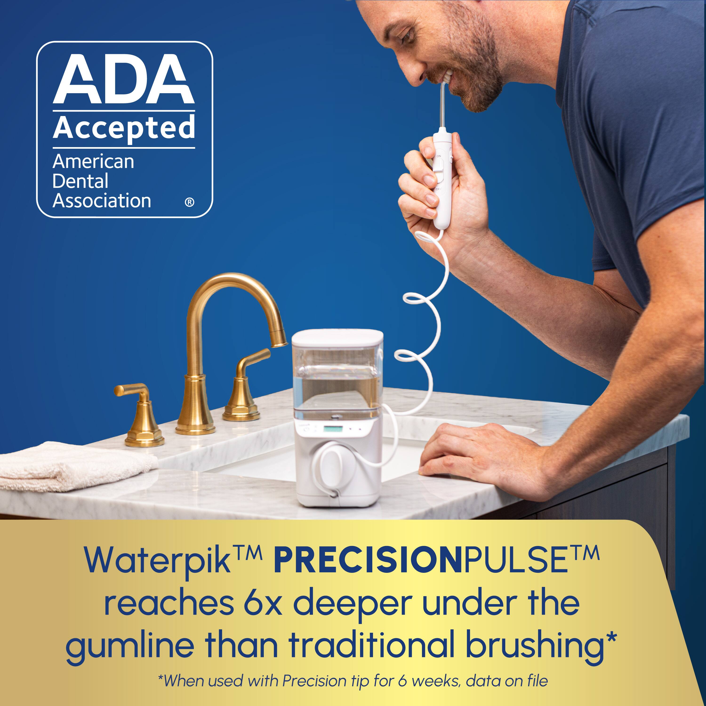 ADA Accepted  
American Dental Association  

Waterpik™ PRECISIONPULSE™ reaches 6x deeper under the gumline than traditional brushing*  
*When used with Precision tip for 6 weeks, data on file