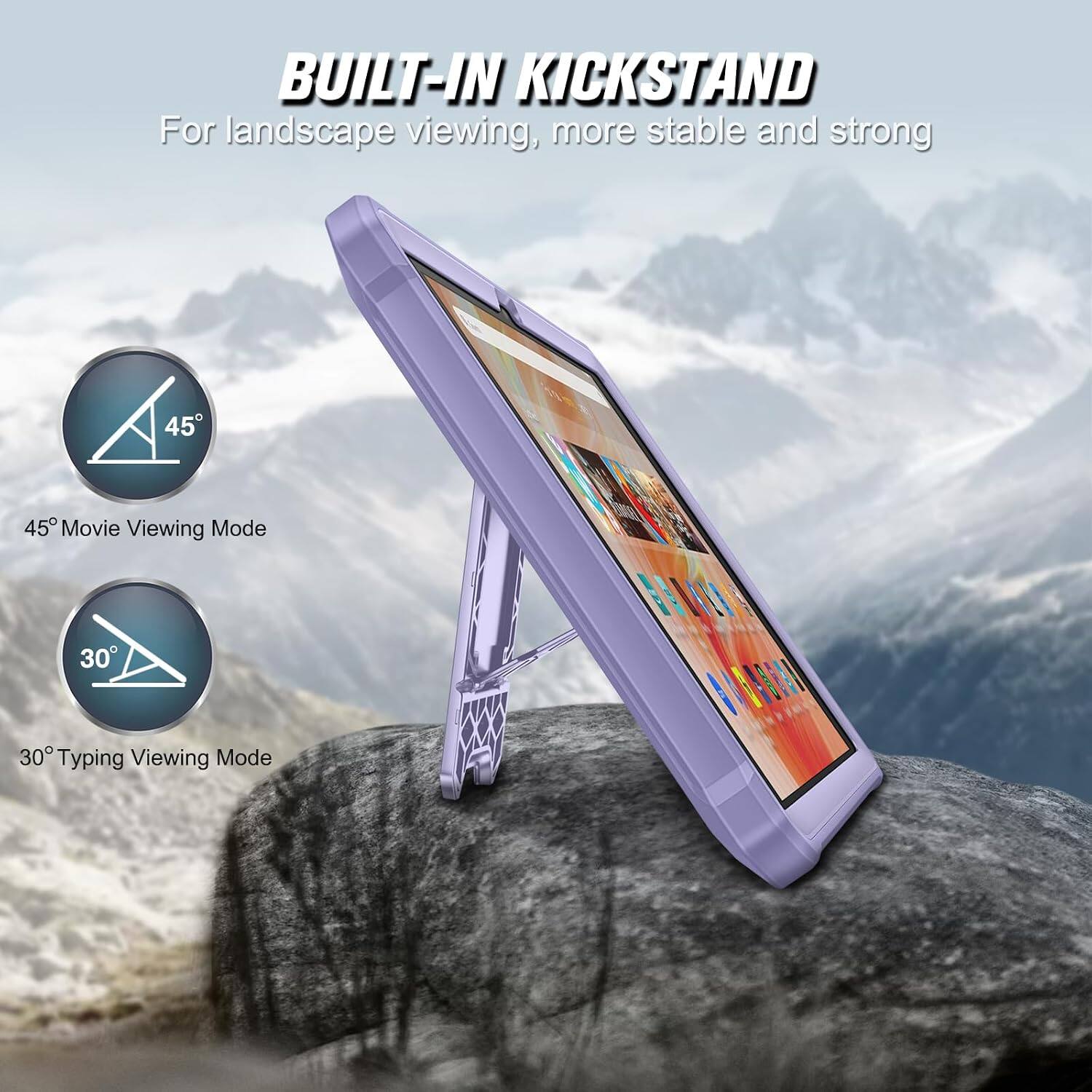 BUILT-IN KICKSTAND  
For landscape viewing, more stable and strong

45° Movie Viewing Mode

30° Typing Viewing Mode