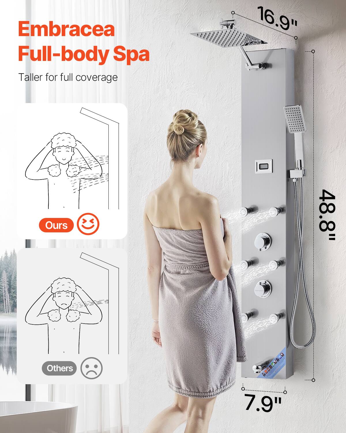 Embracea Full-body Spa  
Taller for full coverage  

Ours  
16.9"  
48.8"  
7.9"  

Others