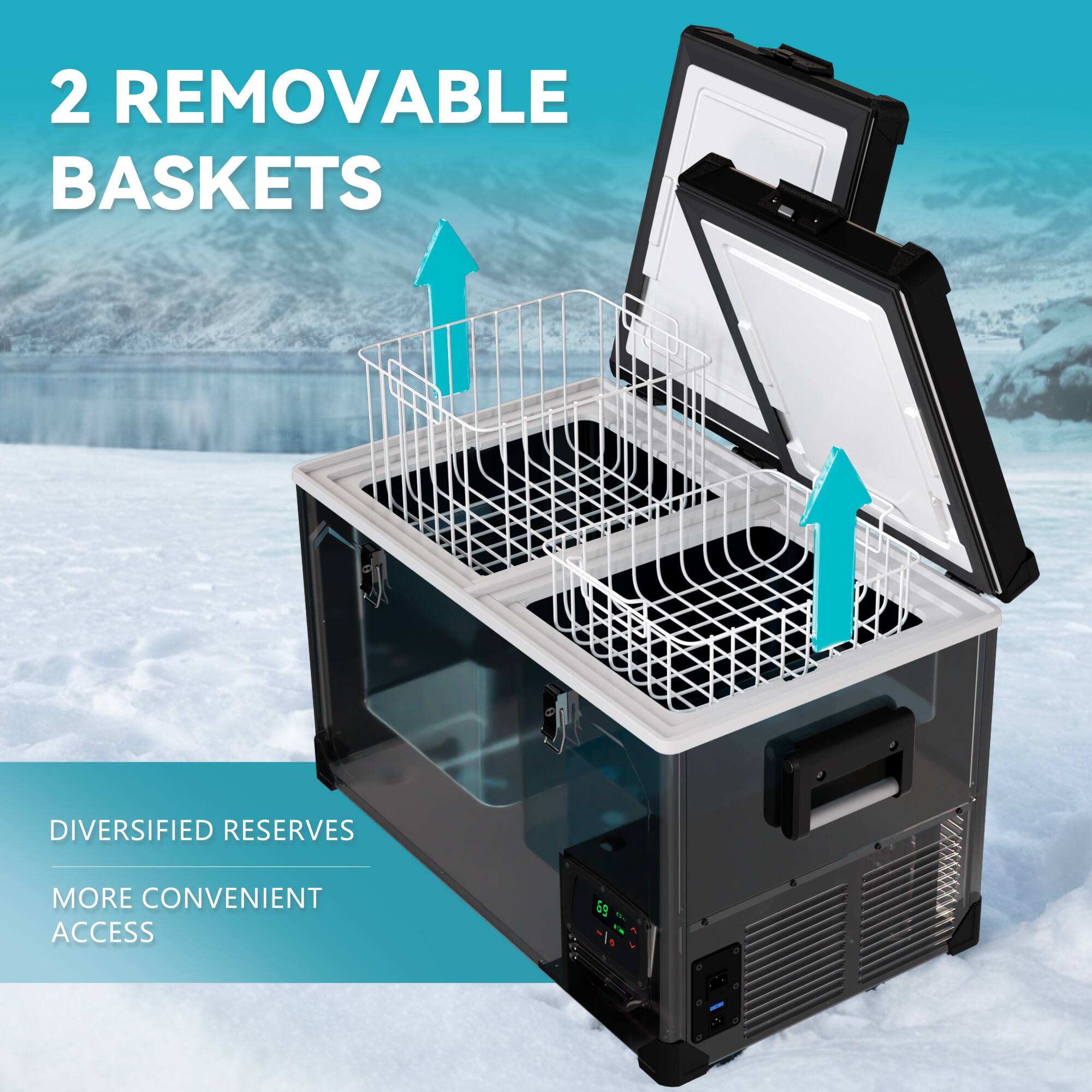 2 REMOVABLE BASKETS  
DIVERSIFIED RESERVES  
MORE CONVENIENT ACCESS