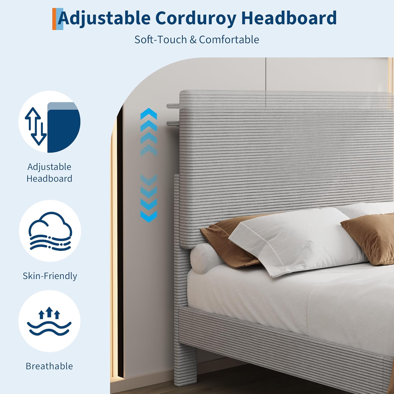 Adjustable Corduroy Headboard  
Soft-Touch & Comfortable  

- Adjustable Headboard  
- Skin-Friendly  
- Breathable