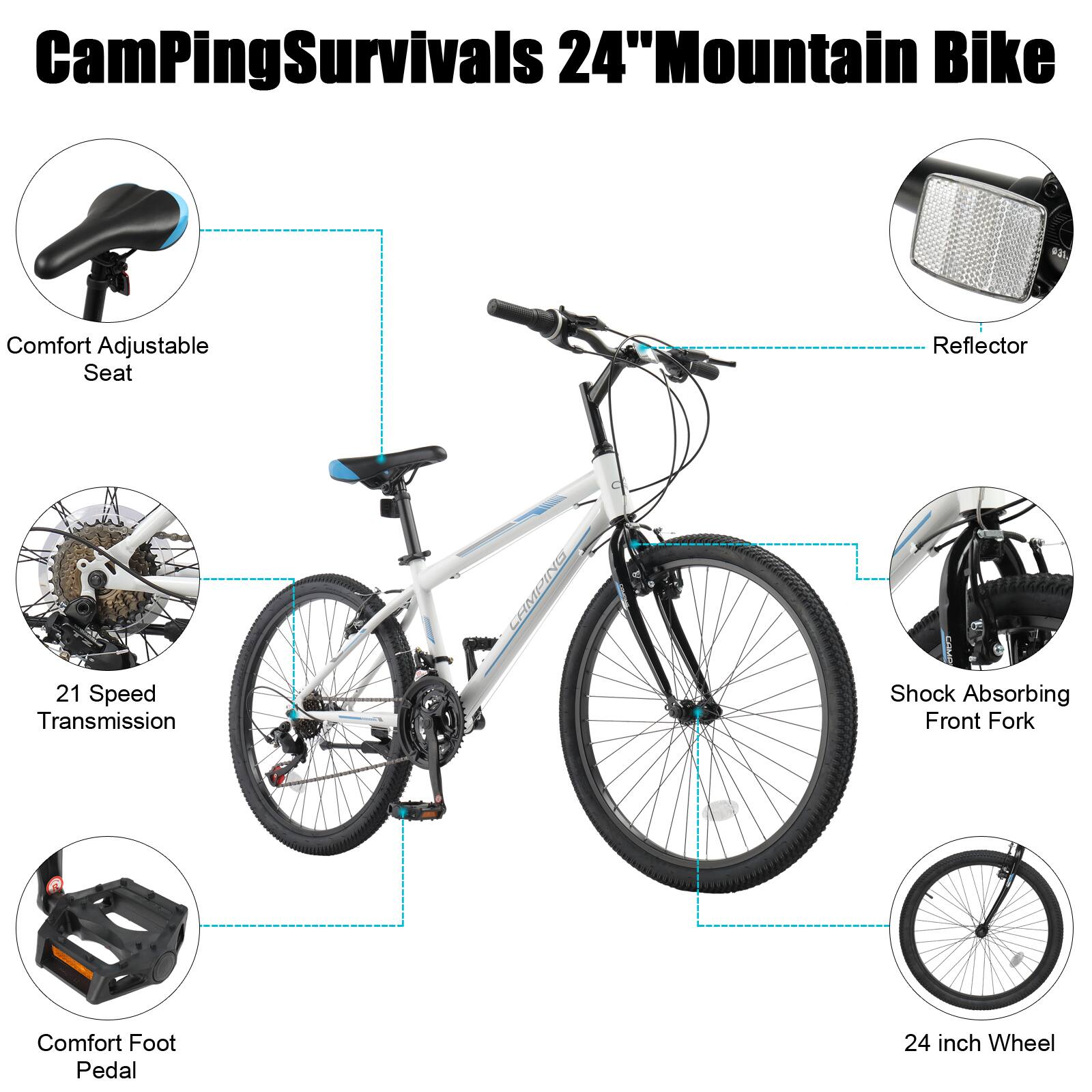 CamPingSurvivals 24" Mountain Bike

- Comfort Adjustable Seat
- 21 Speed Transmission
- Comfort Foot Pedal
- Shock Absorbing Front Fork
- Reflector
- 24 inch Wheel