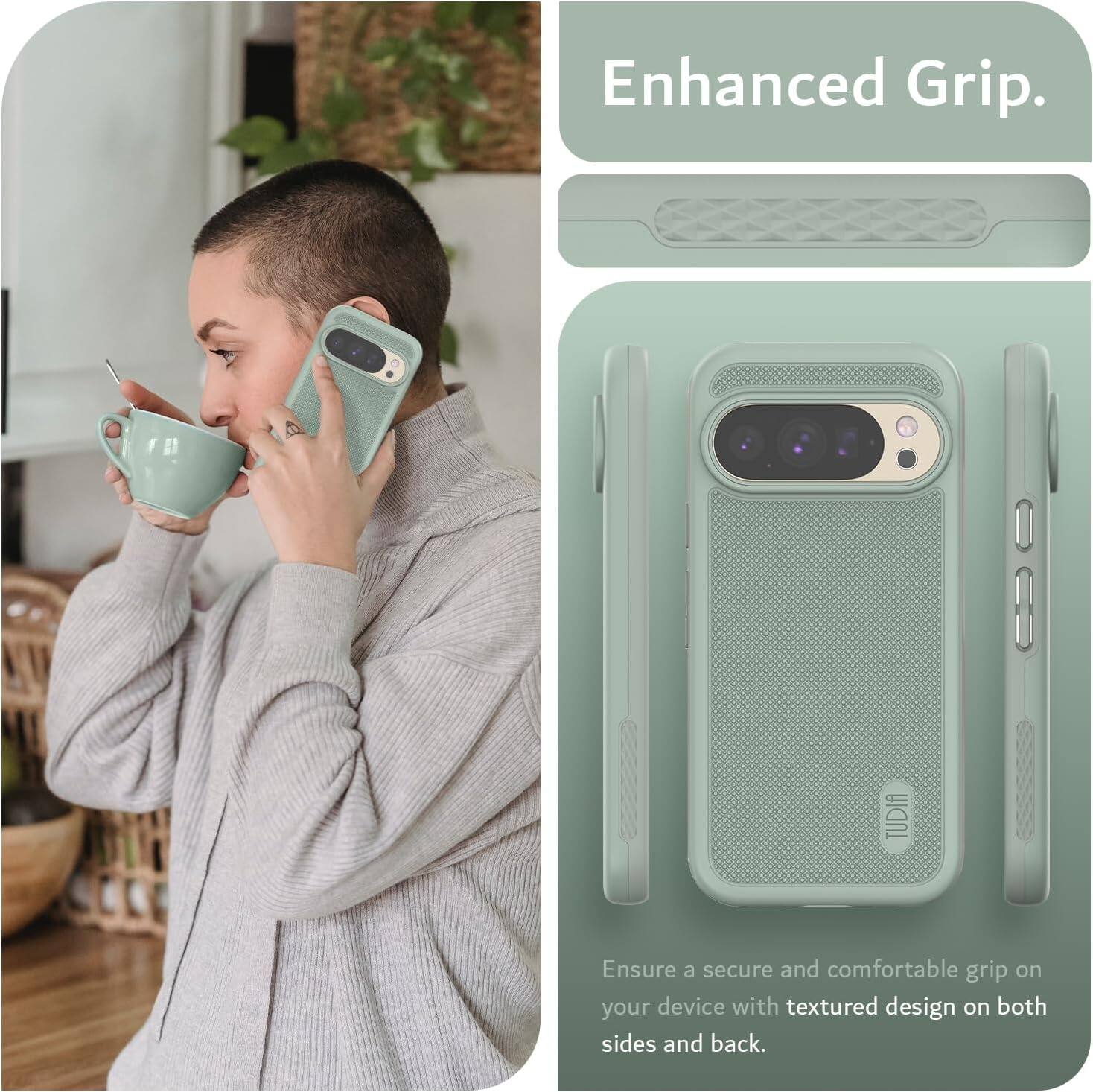 Enhanced Grip.

Ensure a secure and comfortable grip on your device with textured design on both sides and back.