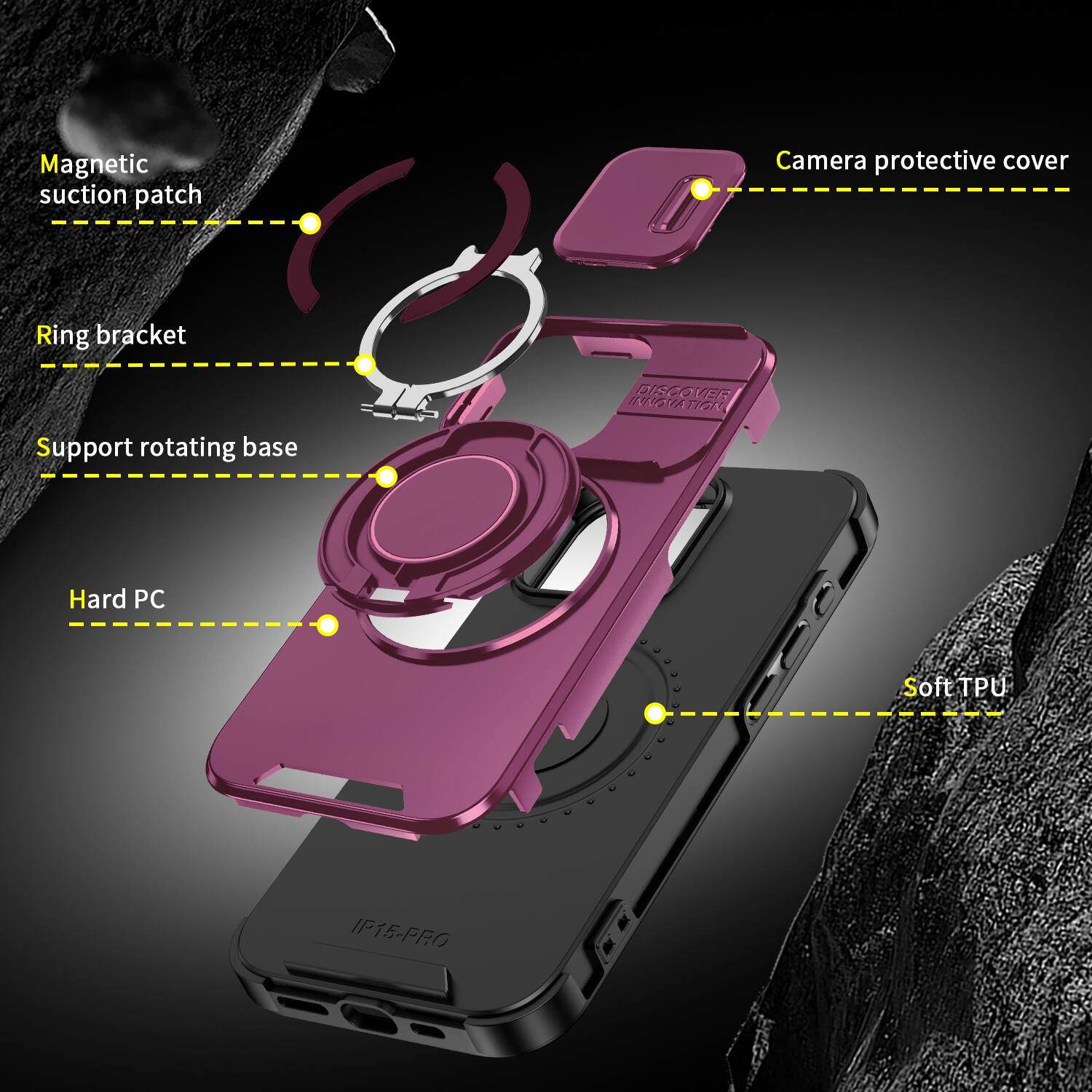 Magnetic suction patch  
Camera protective cover  
Ring bracket  
Support rotating base  
DISCOVER INNOVATION  
Hard PC  
Soft TPU  
IP15-PRO