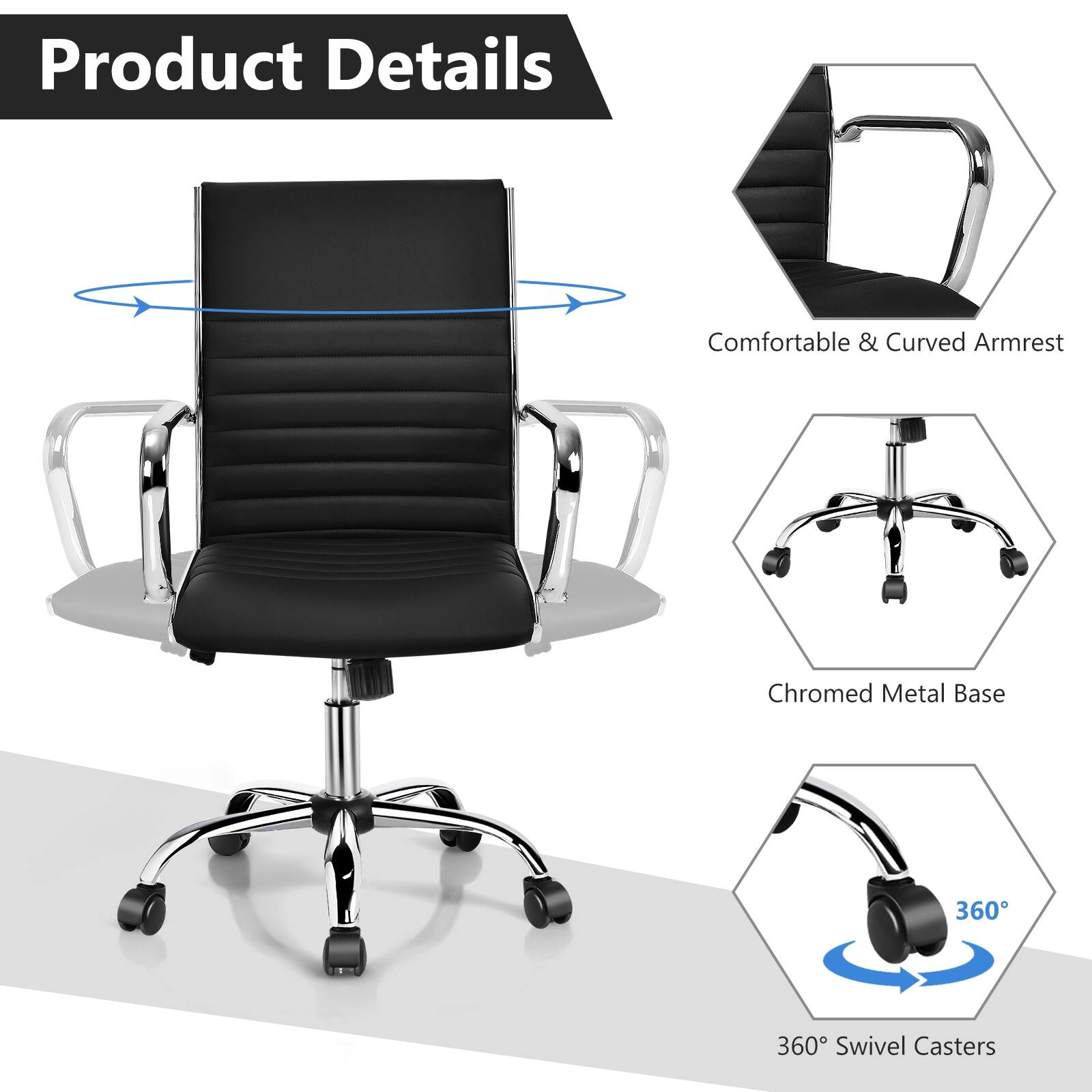 Product Details

- Comfortable & Curved Armrest
- Chromed Metal Base
- 360° Swivel Casters