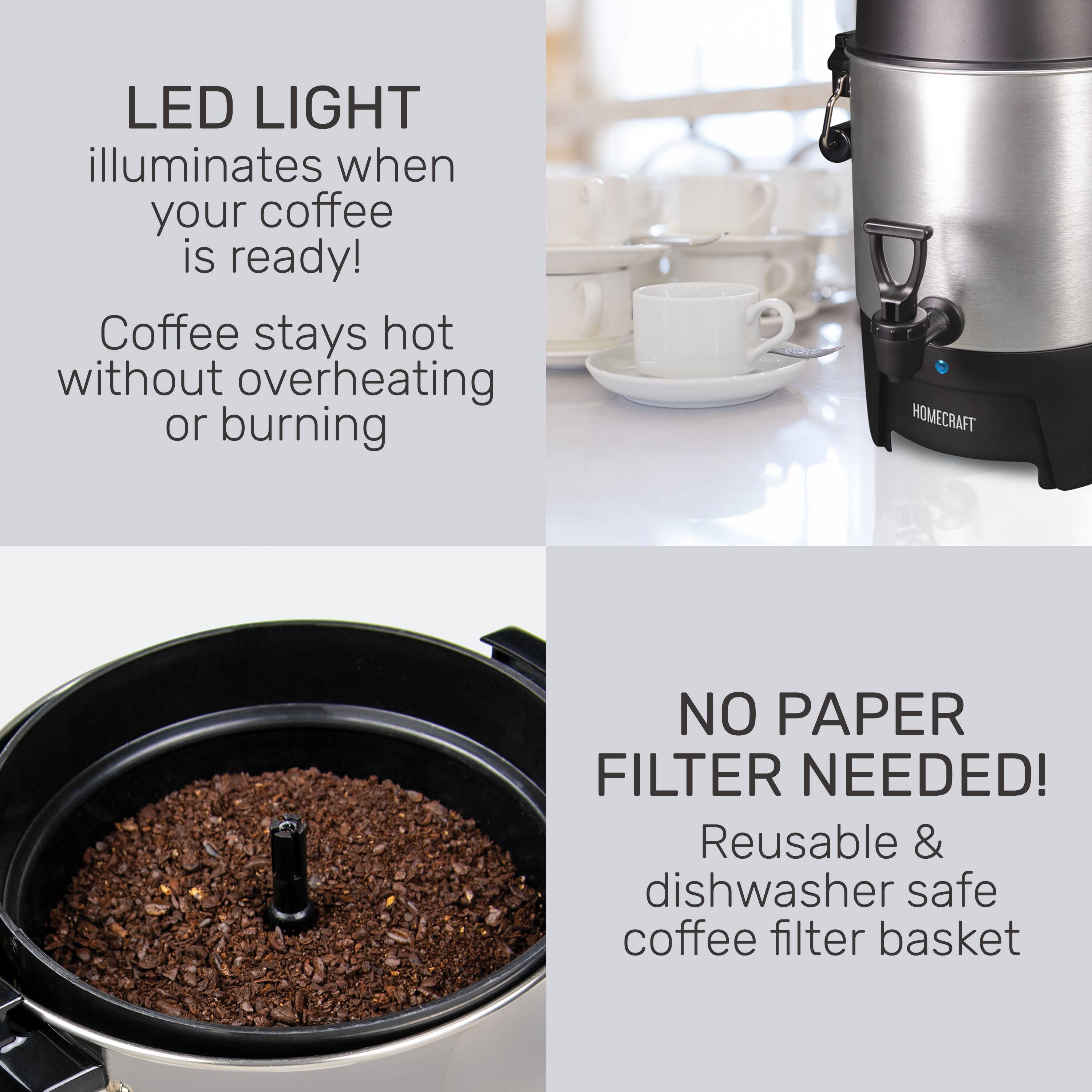 LED LIGHT  
illuminates when your coffee is ready!  
Coffee stays hot without overheating or burning  

NO PAPER FILTER NEEDED!  
Reusable & dishwasher safe coffee filter basket