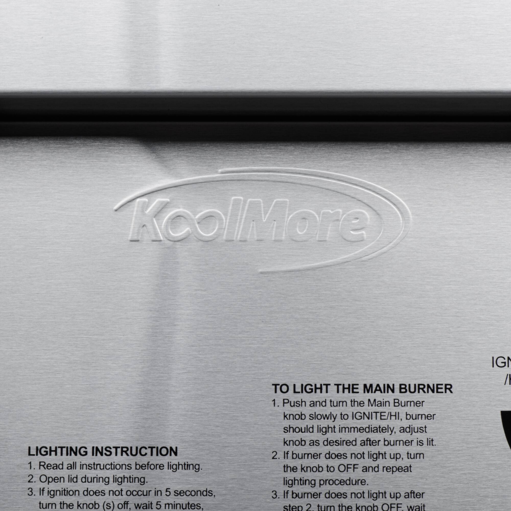 **KoolMore**

**LIGHTING INSTRUCTION**

1. Read all instructions before lighting.
2. Open lid during lighting.
3. If ignition does not occur in 5 seconds, turn the knob(s) off, wait 5 minutes,

**TO LIGHT THE MAIN BURNER**

1. Push and turn the Main Burner knob slowly to IGNITE/HI, burner should light immediately, adjust knob as desired after burner is lit.
2. If burner does not light up, turn the knob to OFF and repeat lighting procedure.
3. If burner does not light up after step 2, turn the knob OFF, wait
