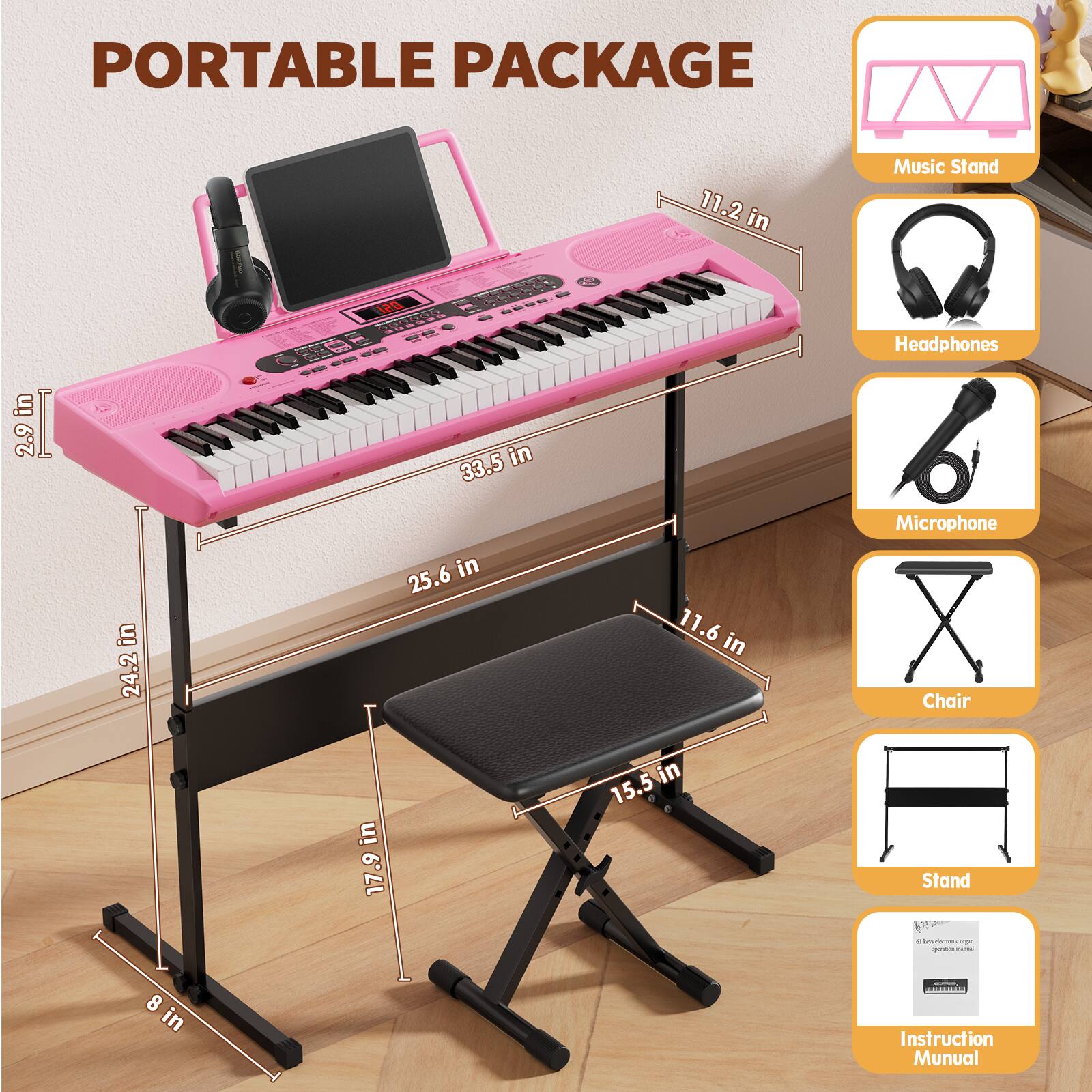 PORTABLE PACKAGE

- Music Stand: 11.2 in
- Headphones
- Microphone
- Chair: 11.6 in
- Stand
- Instruction Manual

Dimensions:
- Width: 33.5 in
- Depth: 25.6 in
- Height: 24.2 in
- Seat Height: 17.9 in
- Seat Width: 15.5 in
- Base Width: 8 in
- Base Depth: 2.9 in