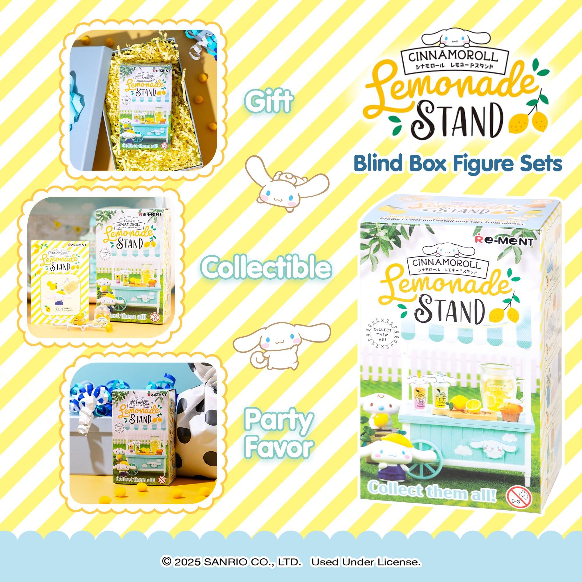 Lemonade STAND  
CINNAMOROLL  

Gift Lemonade STAND Blind Box Figure Sets  
eMehT IANUST  

Lemonade STAND Collectible  
Lemonade STAND Party Favor  
Collect them all!  

© 2025 SANRIO CO., LTD. Used Under License.