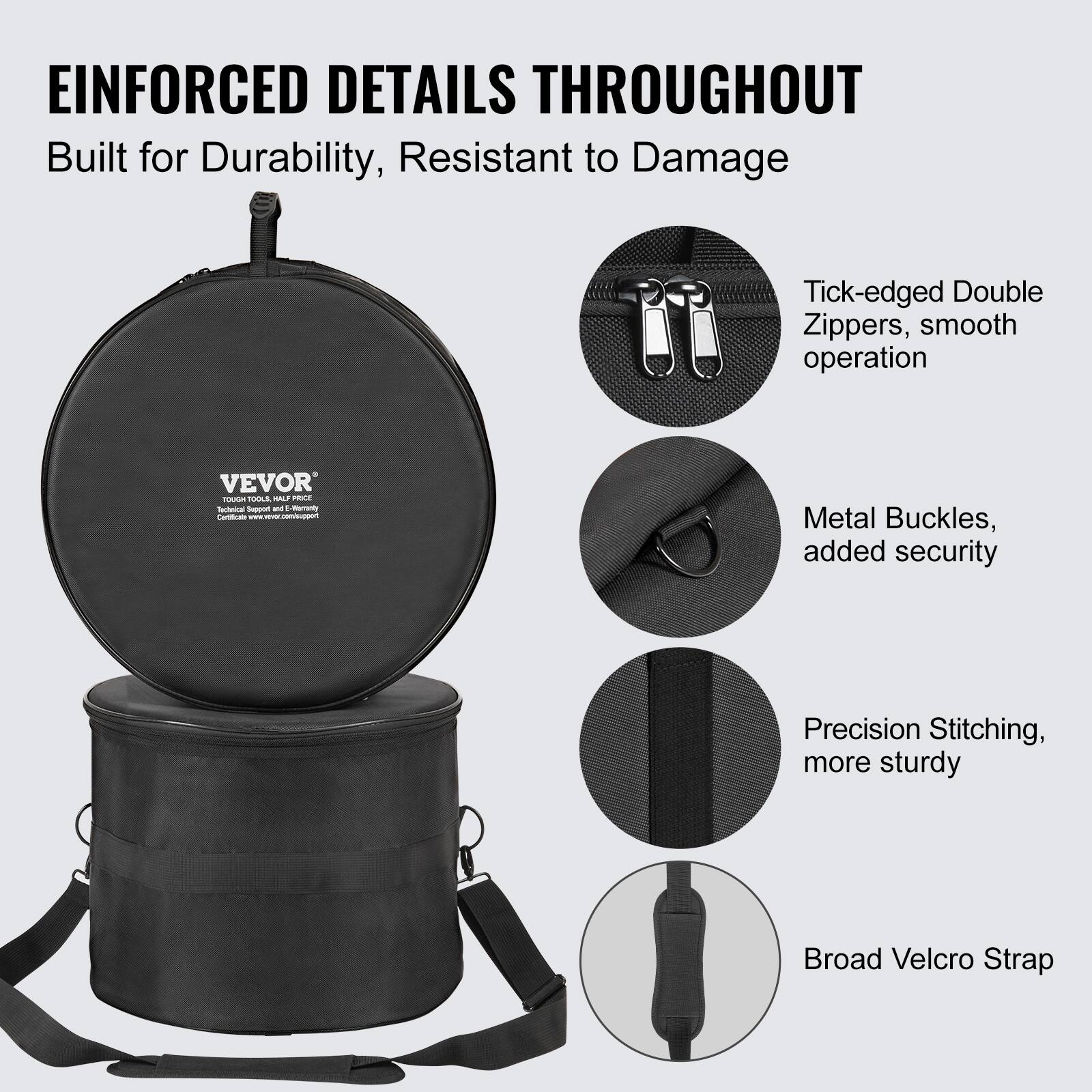 EINFORCED DETAILS THROUGHOUT  
Built for Durability, Resistant to Damage  

Tick-edged Double Zippers, smooth operation  
Metal Buckles, added security  
Precision Stitching, more sturdy  
Broad Velcro Strap