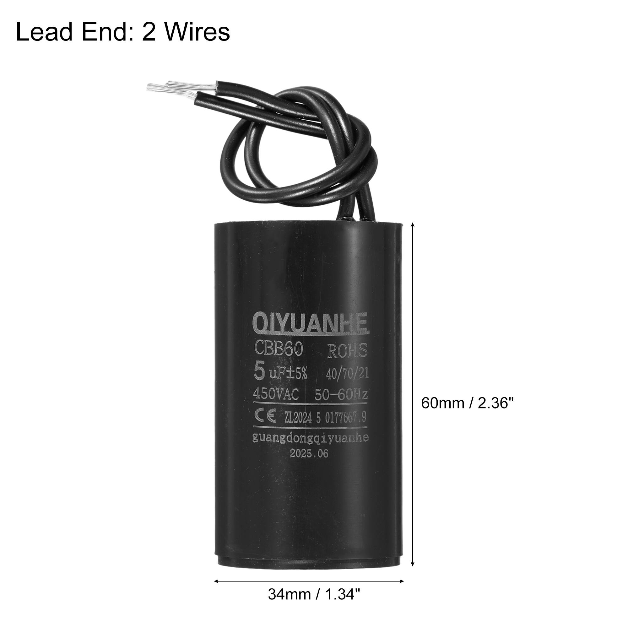 Lead End: 2 Wires

QIYUANHE  
CBB60  
ROHS  
5 uF ±5%  
40/70/21  
450VAC  
50-60Hz  
60mm / 2.36"  
CE ZL.2024  
5 0177661.9  
guangdongqiyuanhe  
2025.06  
34mm / 1.34"