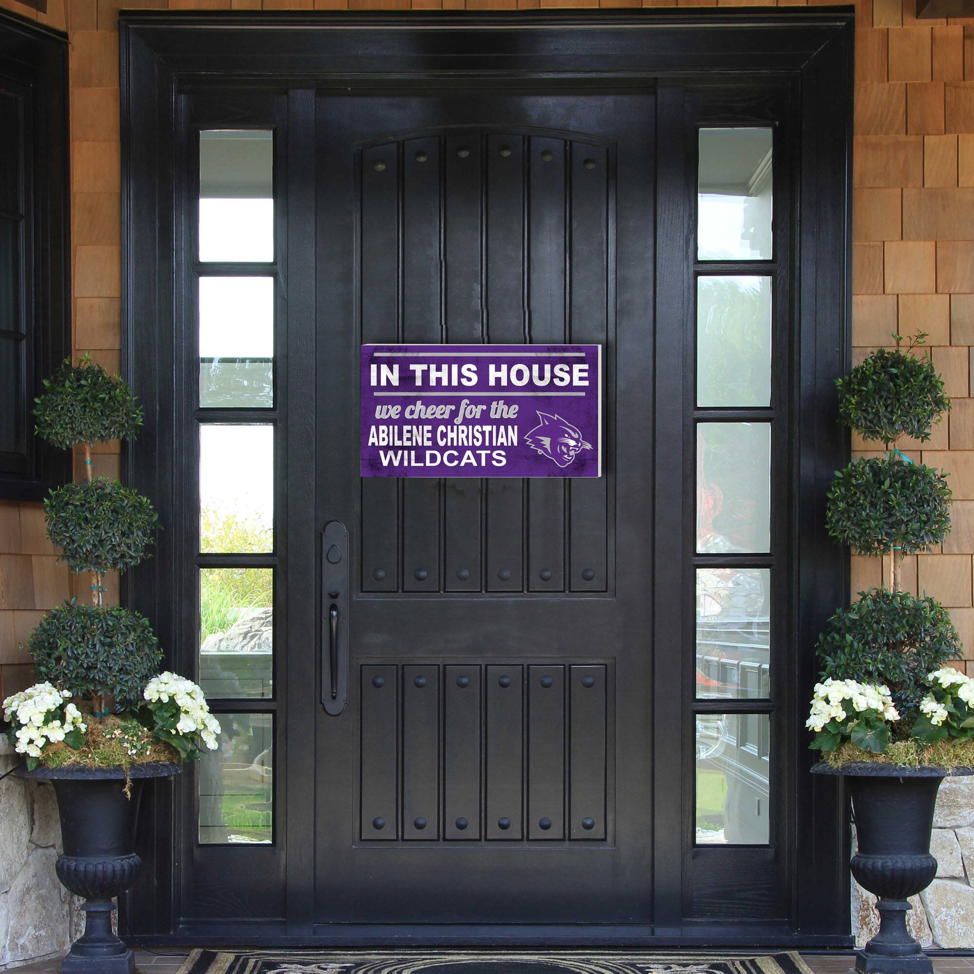 IN THIS HOUSE  
we cheer for the  
ABILENE CHRISTIAN  
WILDCATS