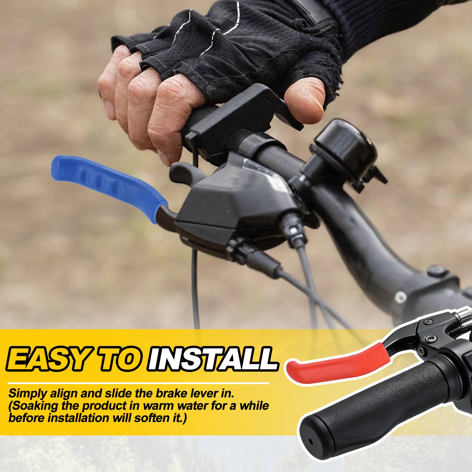 EASY TO INSTALL  
Simply align and slide the brake lever in.  
(Soaking the product in warm water for a while before installation will soften it.)